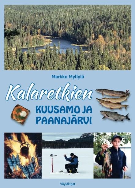 Markku Myllylä : Kalaretkien Kuusamo ja Paanajärvi