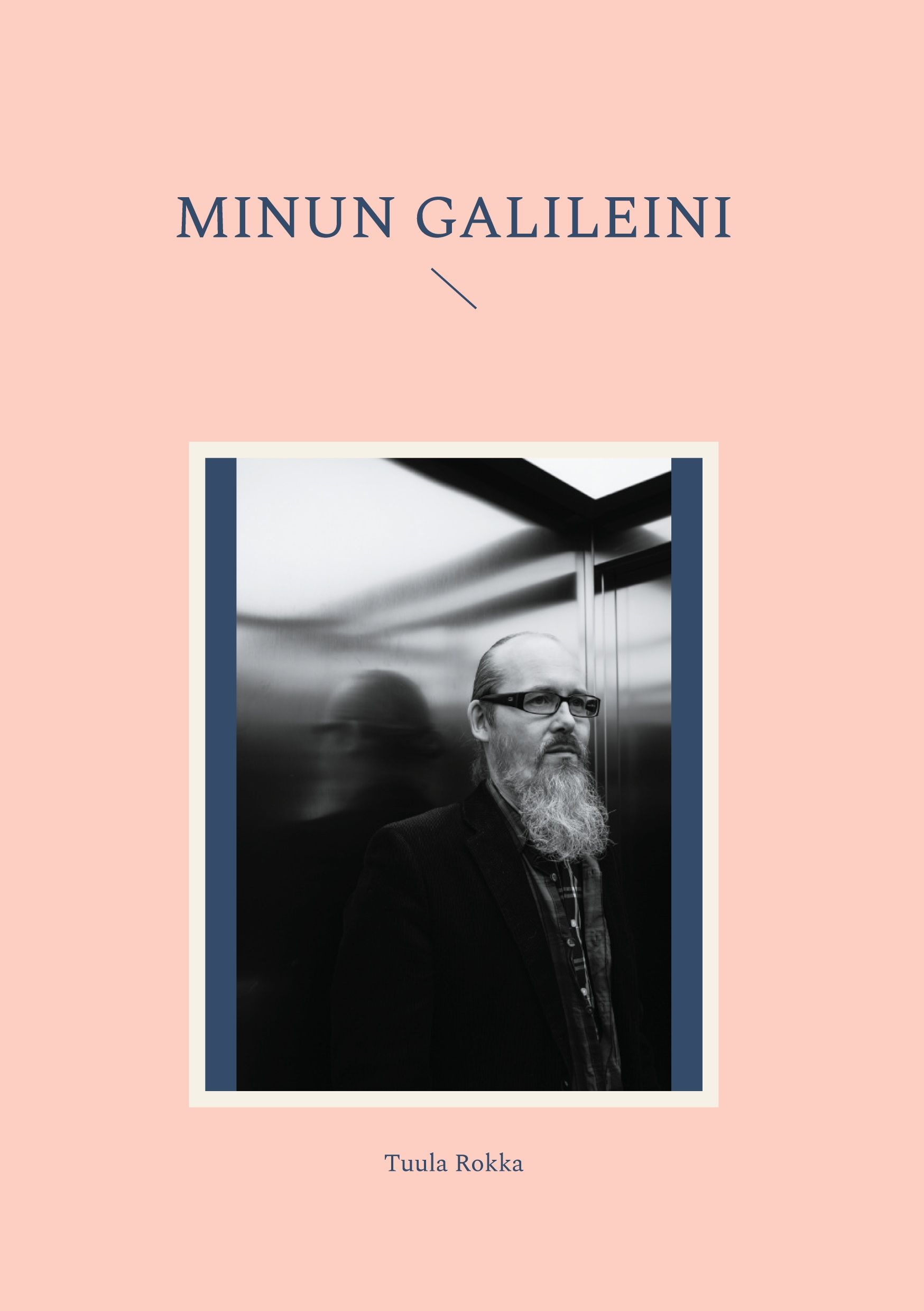 Tuula Rokka : Minun Galileini