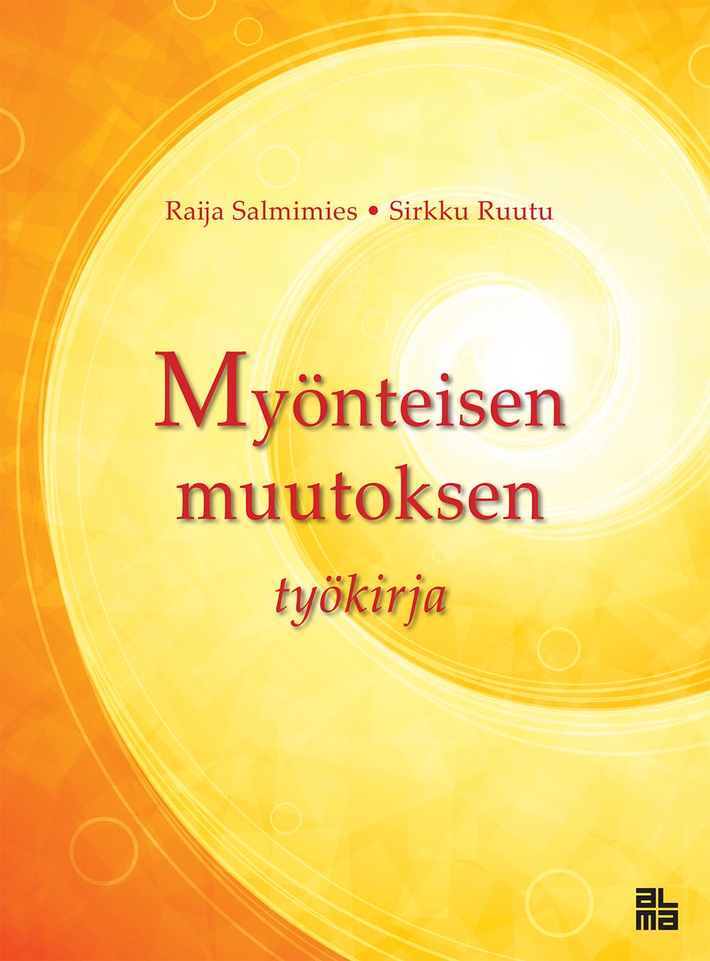 Raija Salmimies & Sirkku Ruutu : Myönteisen muutoksen työkirja