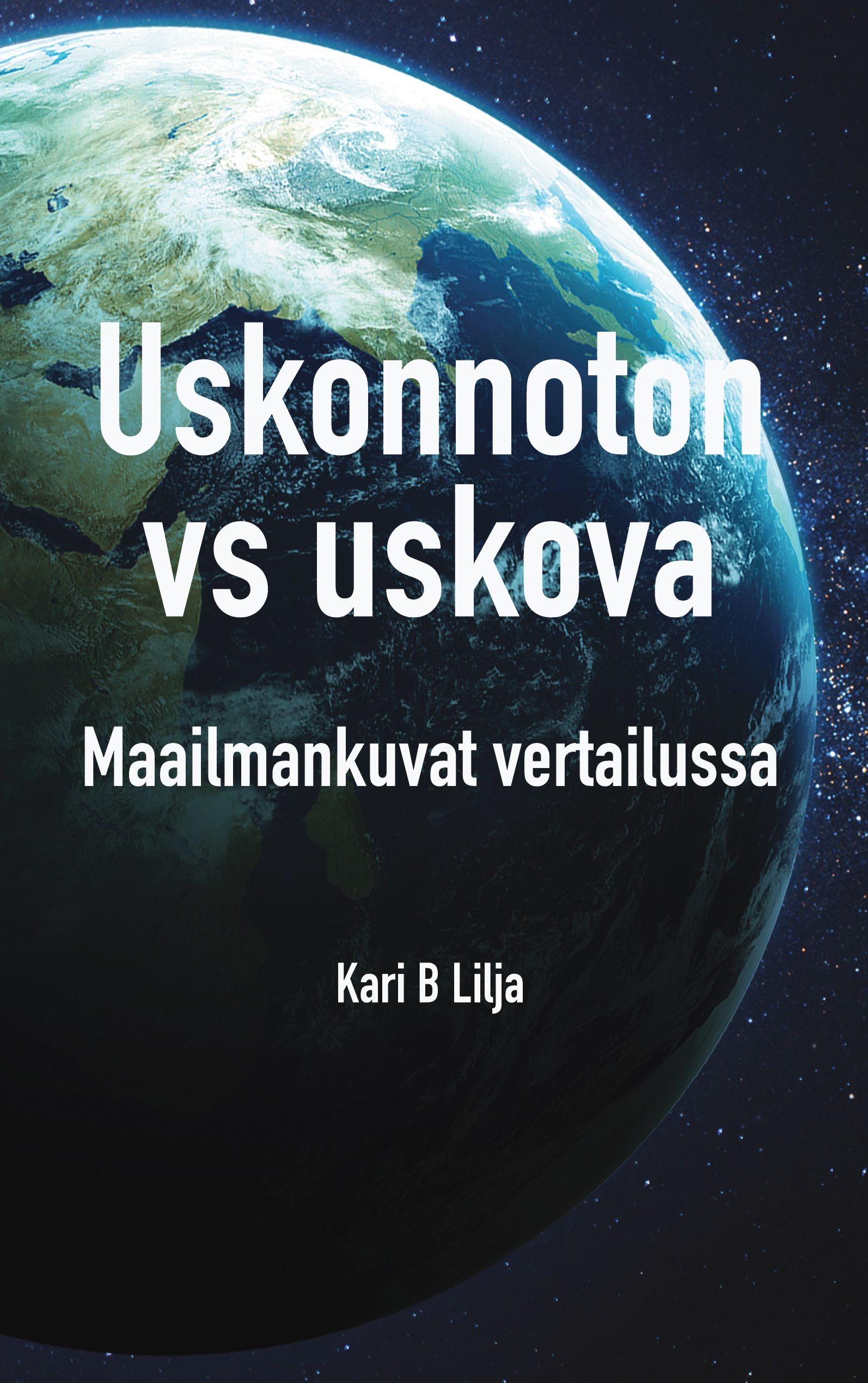 Kari B Lilja : Uskonnoton vs uskova