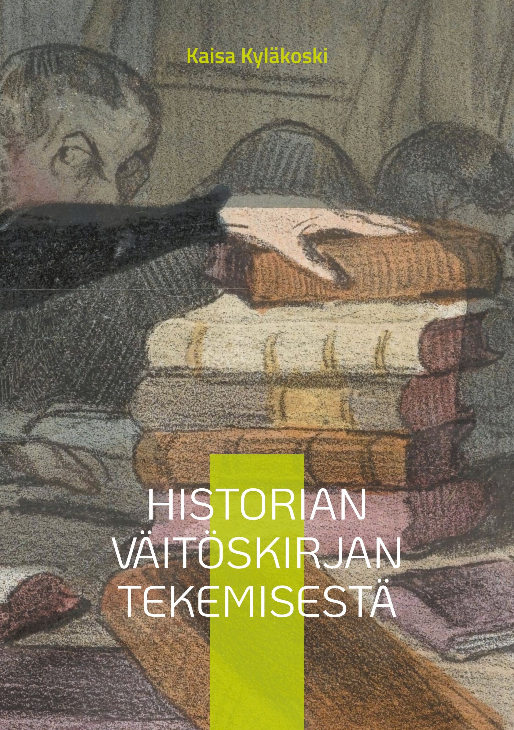 Kaisa Kyläkoski : Historian väitöskirjan tekemisestä