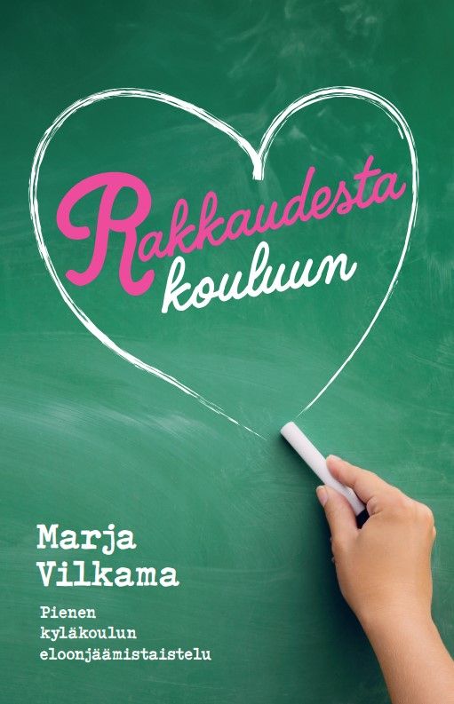 Marja Vilkama : Rakkaudesta kouluun