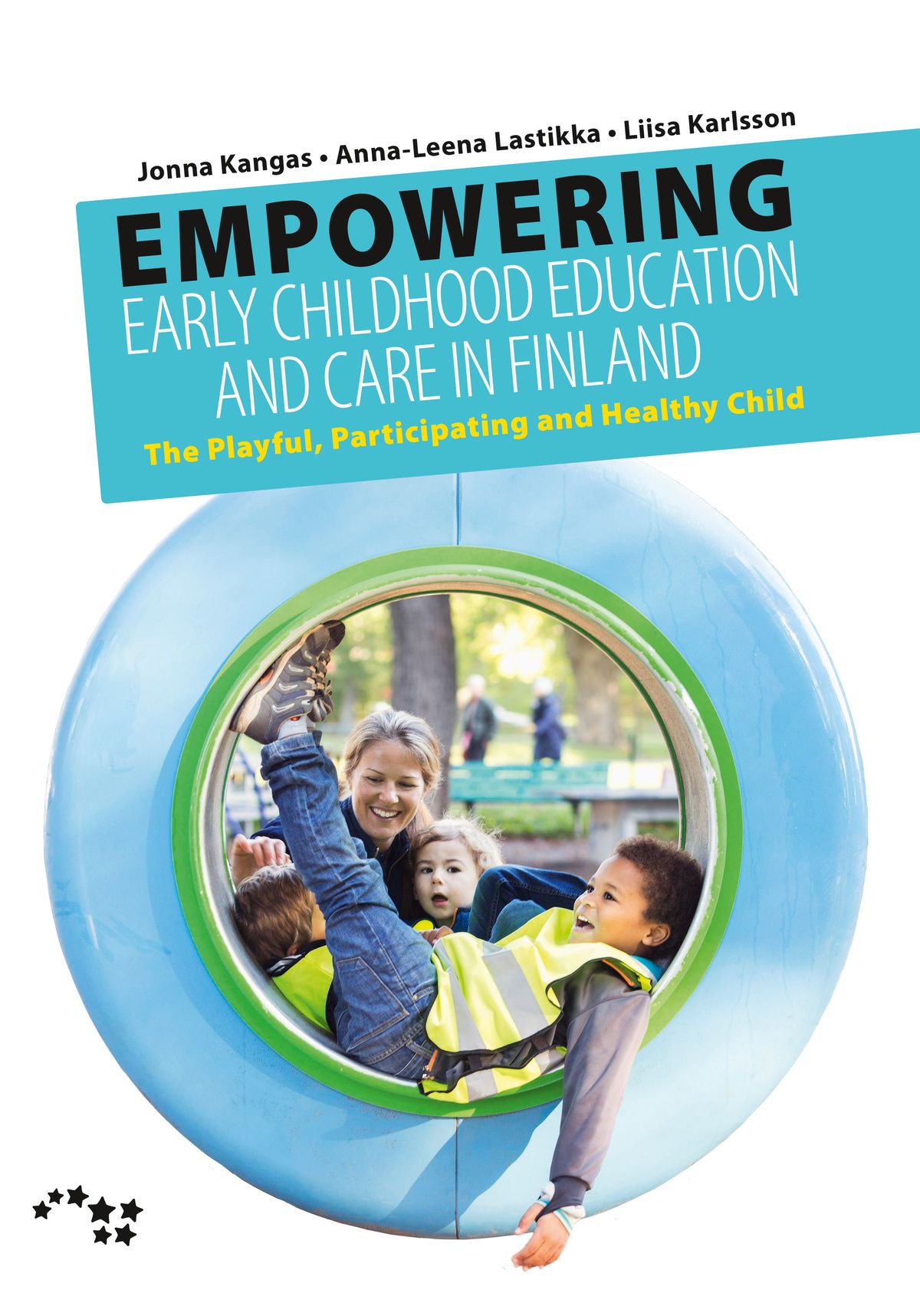 Jonna Kangas & Anna-Leena Lastikka & Liisa Karlsson : Empowering Early Childhood Education and Care