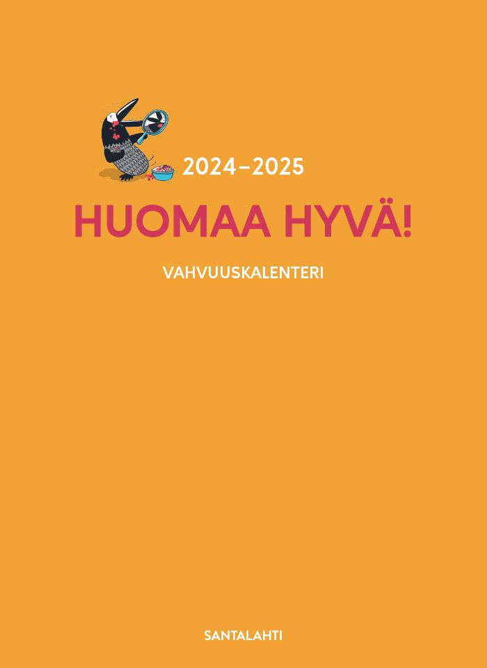 Lotta Uusitalo & Kaisa Vuorinen : Huomaa hyvä! Vahvuuskalenteri 2024-2025