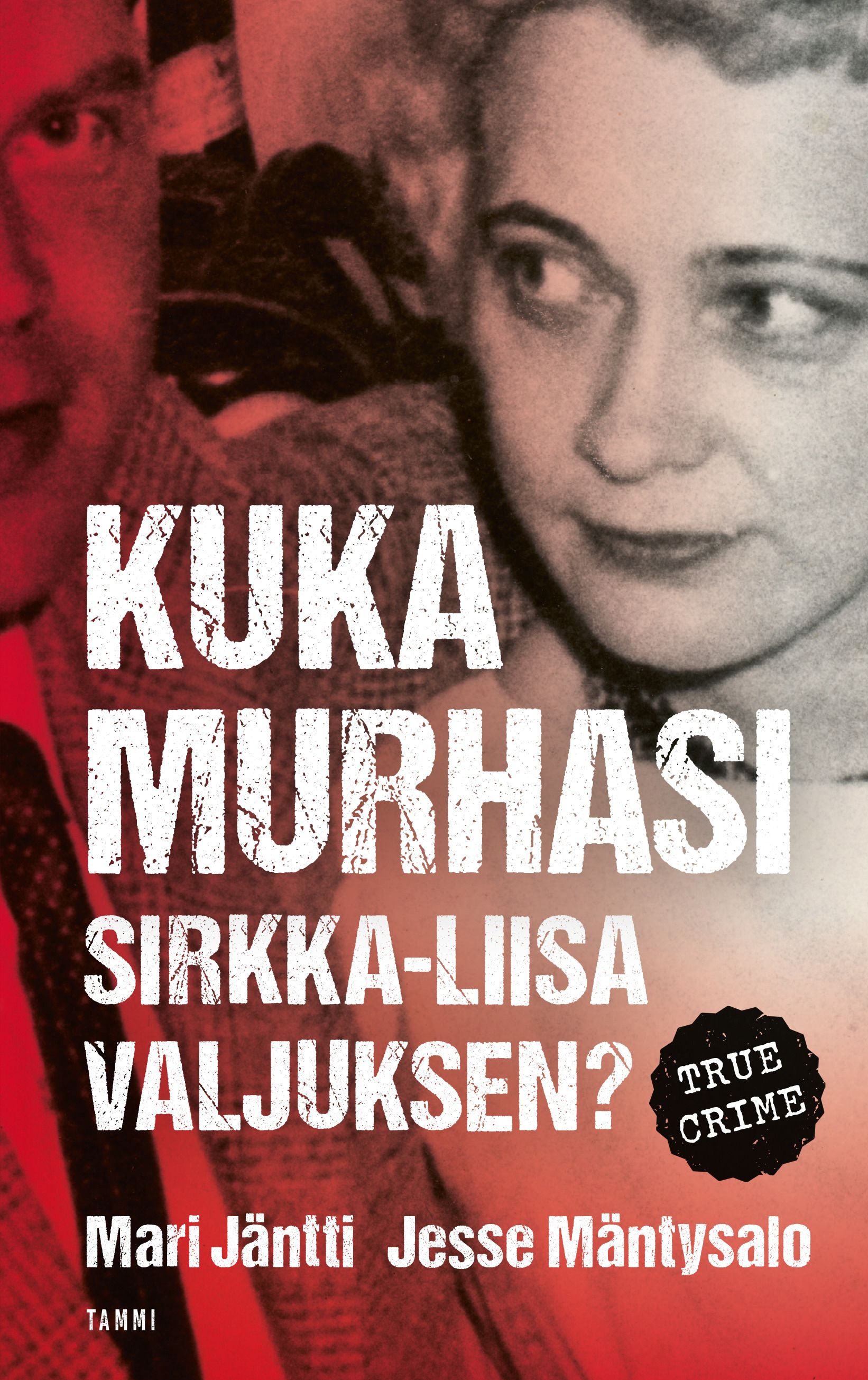 Jesse Mäntysalo & Mari Jäntti : Kuka murhasi Sirkka-Liisa Valjuksen?