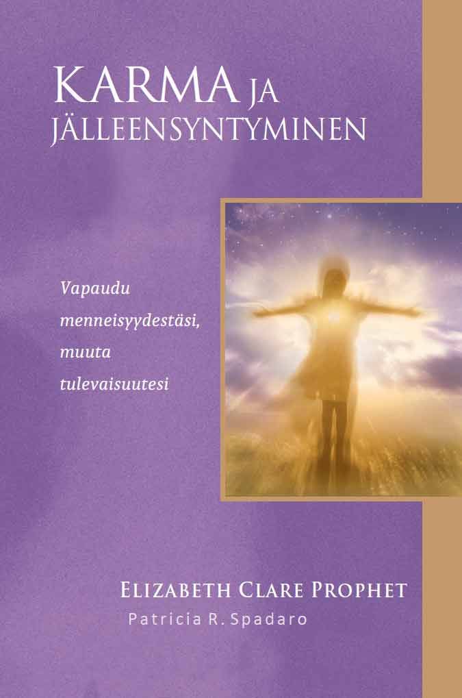 Elizabeth Clare Prophet & Patricia R. Spadaro : Karma ja jälleensyntyminen