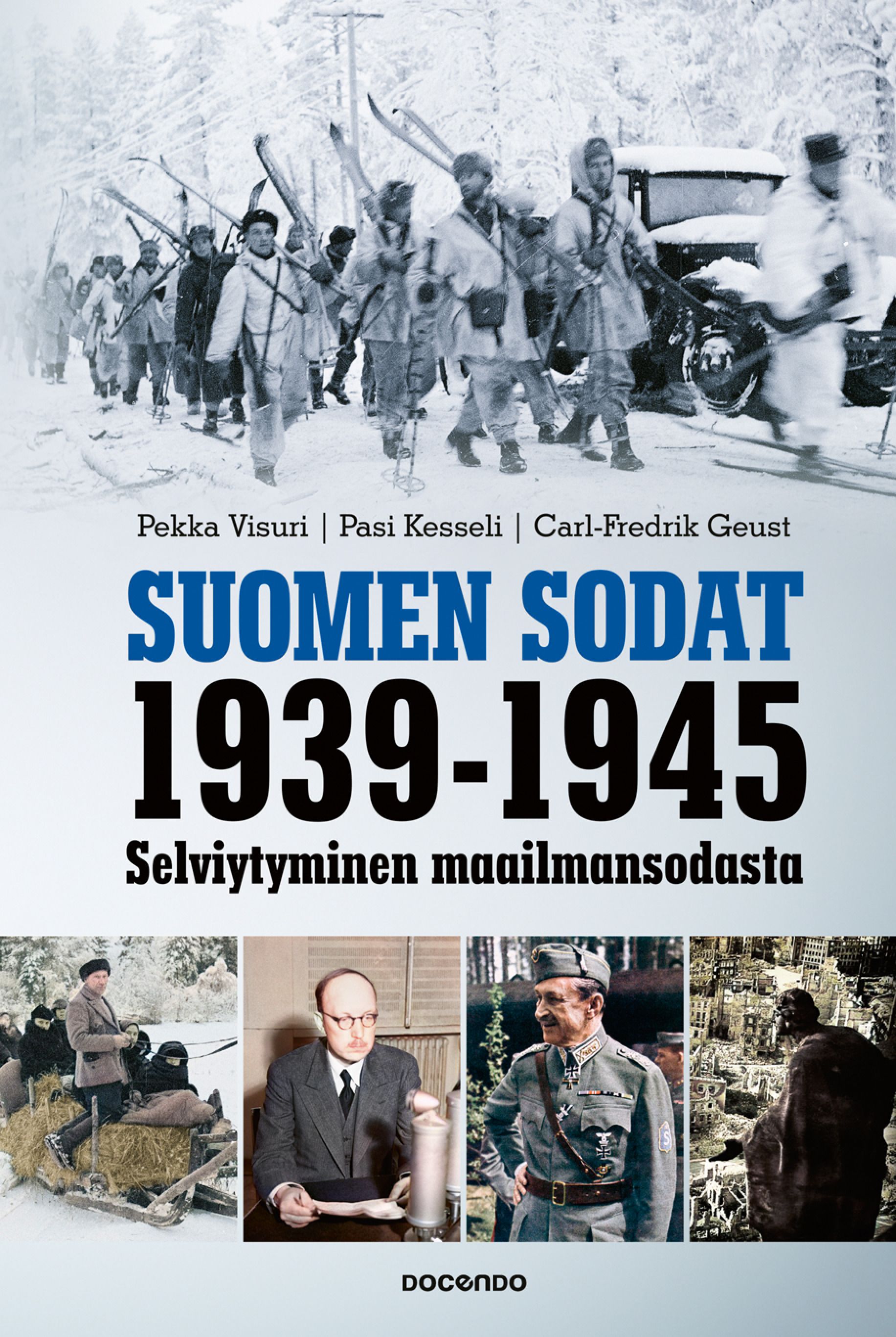 Pekka Visuri & Pasi Kesseli & Carl-Fredrik Geust : Suomen sodat 1939-1945