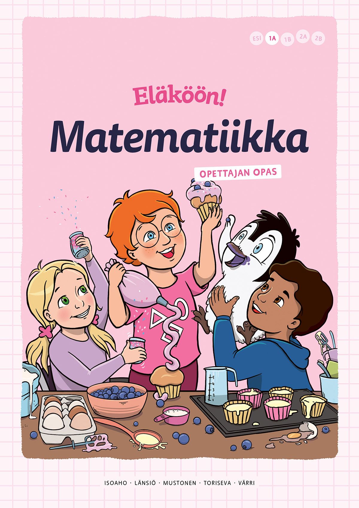 Johanna Isoaho & Kristiina Länsiö & Simo Mustonen & Anna Toriseva & Leea Värri : Eläköön! Matematiikka - Opettajan opas 1A