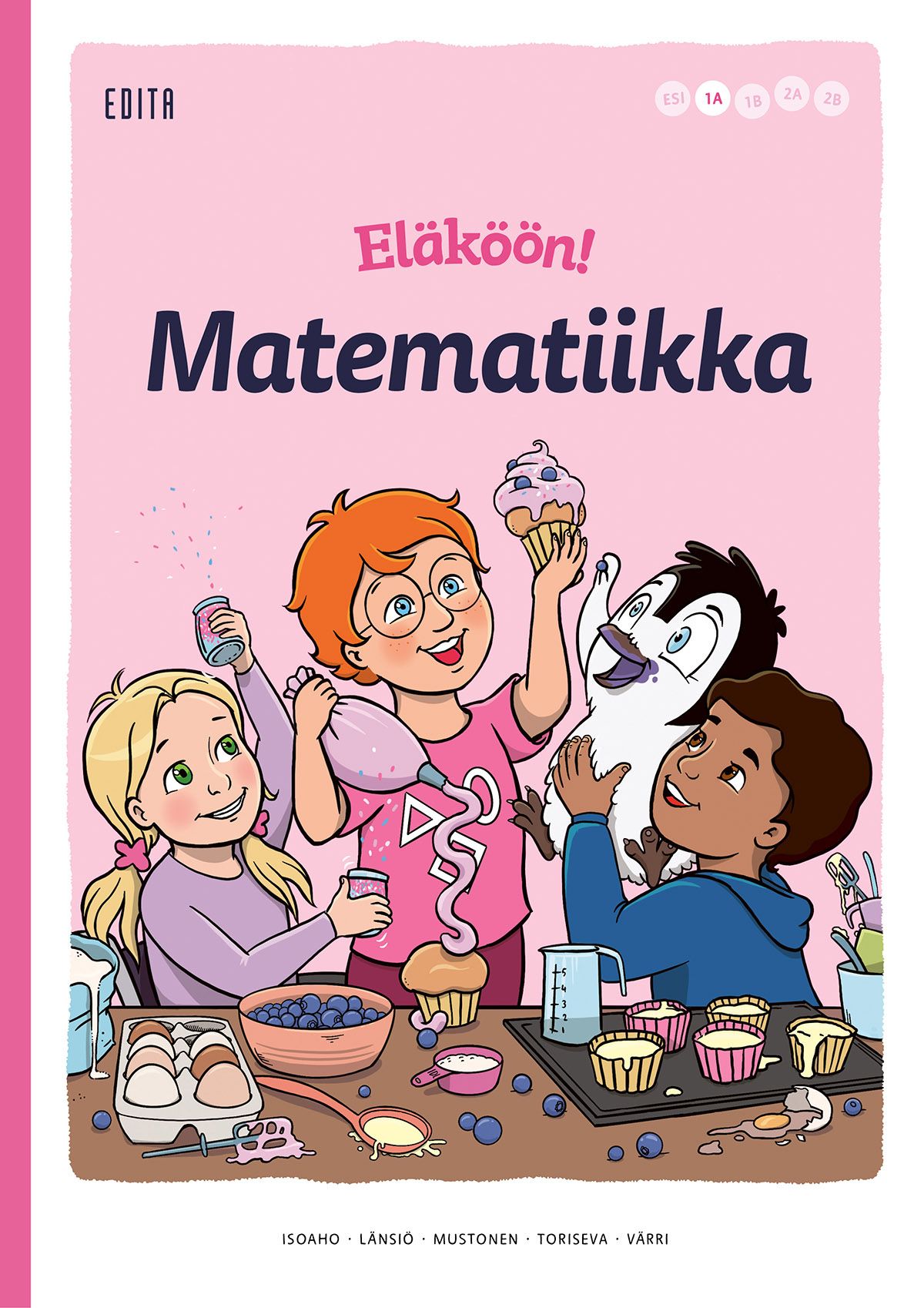 Johanna Isoaho & Kristiina Länsiö & Simo Mustonen & Anna Toriseva & Leea Värri : Eläköön! Matematiikka - oppilaan kirja 1A