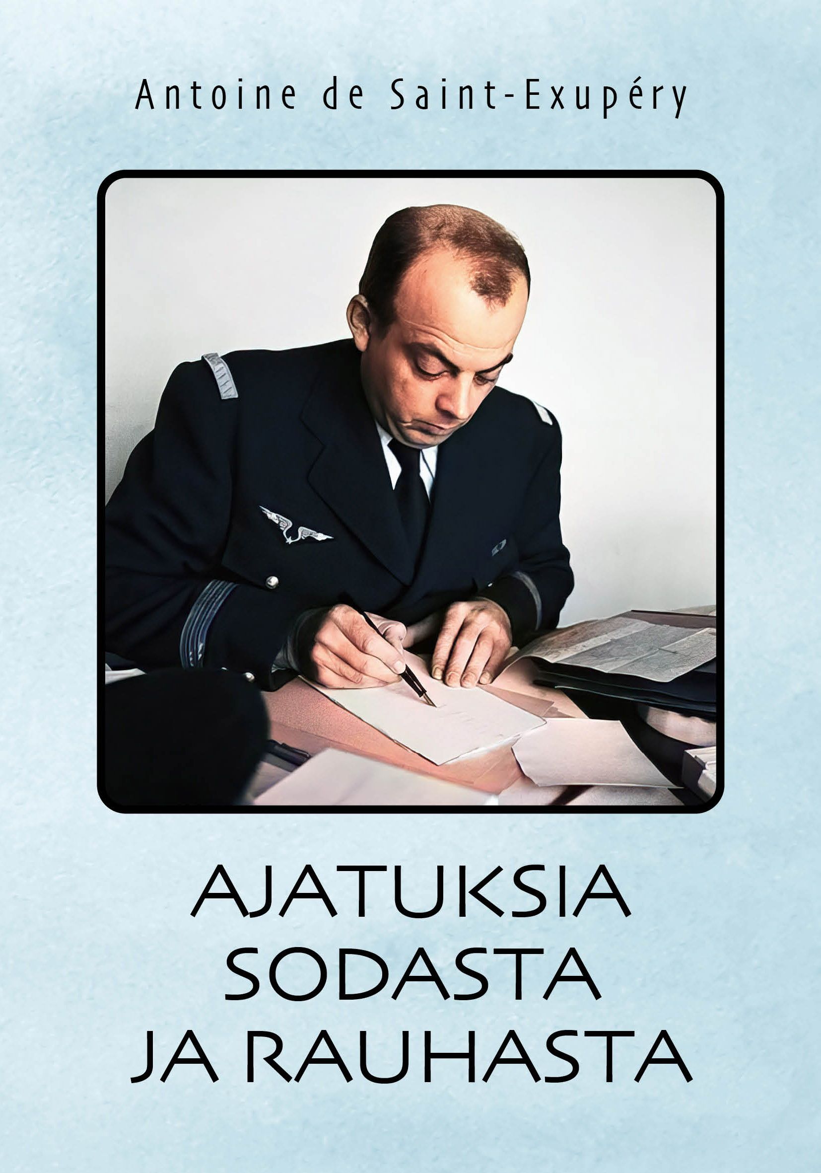 Antoine de Saint-Exupéry : Ajatuksia sodasta ja rauhasta