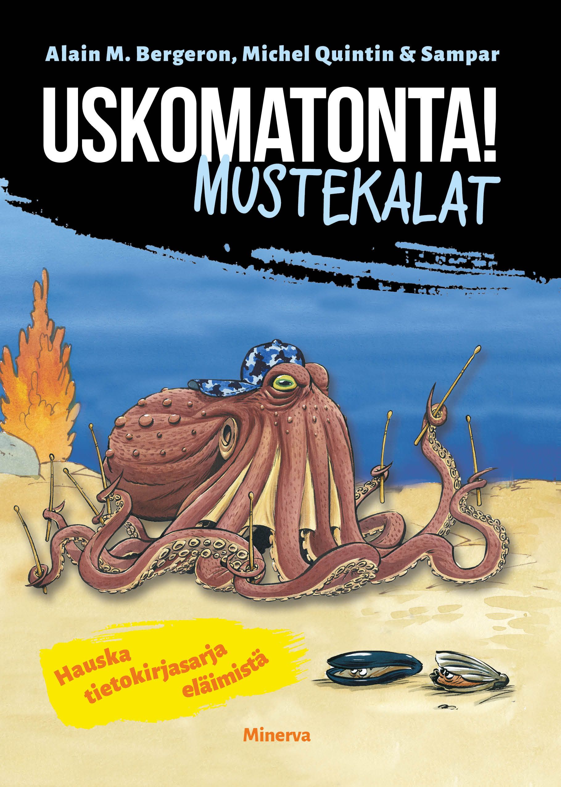Alain M. Bergeron & Michel Quintin : Uskomatonta! Mustekalat