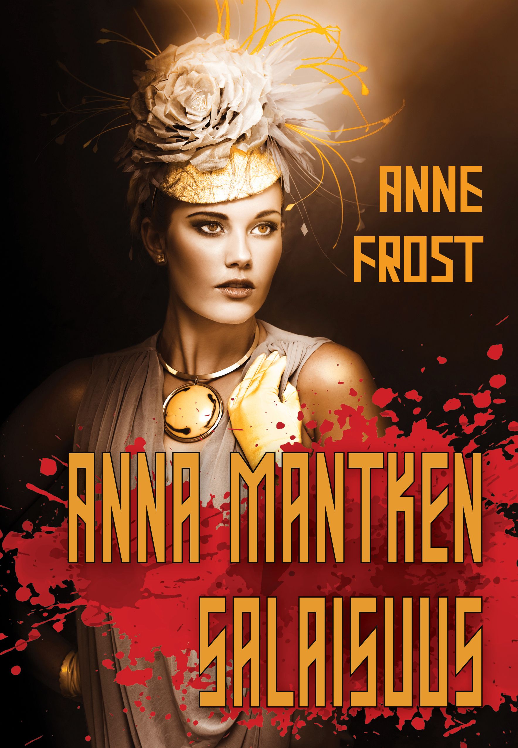 Anne Frost : Anna Mantken salaisuus