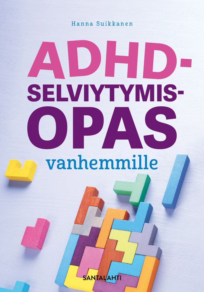 Hanna Suikkanen : Adhd-selviytymisopas vanhemmille