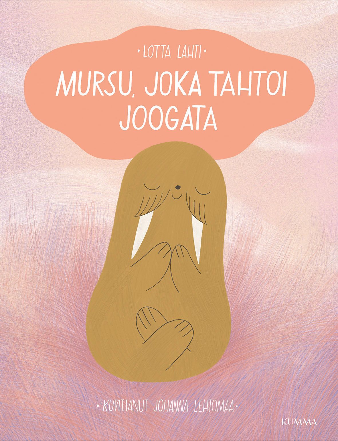 Lotta Lahti : Mursu, joka tahtoi joogata