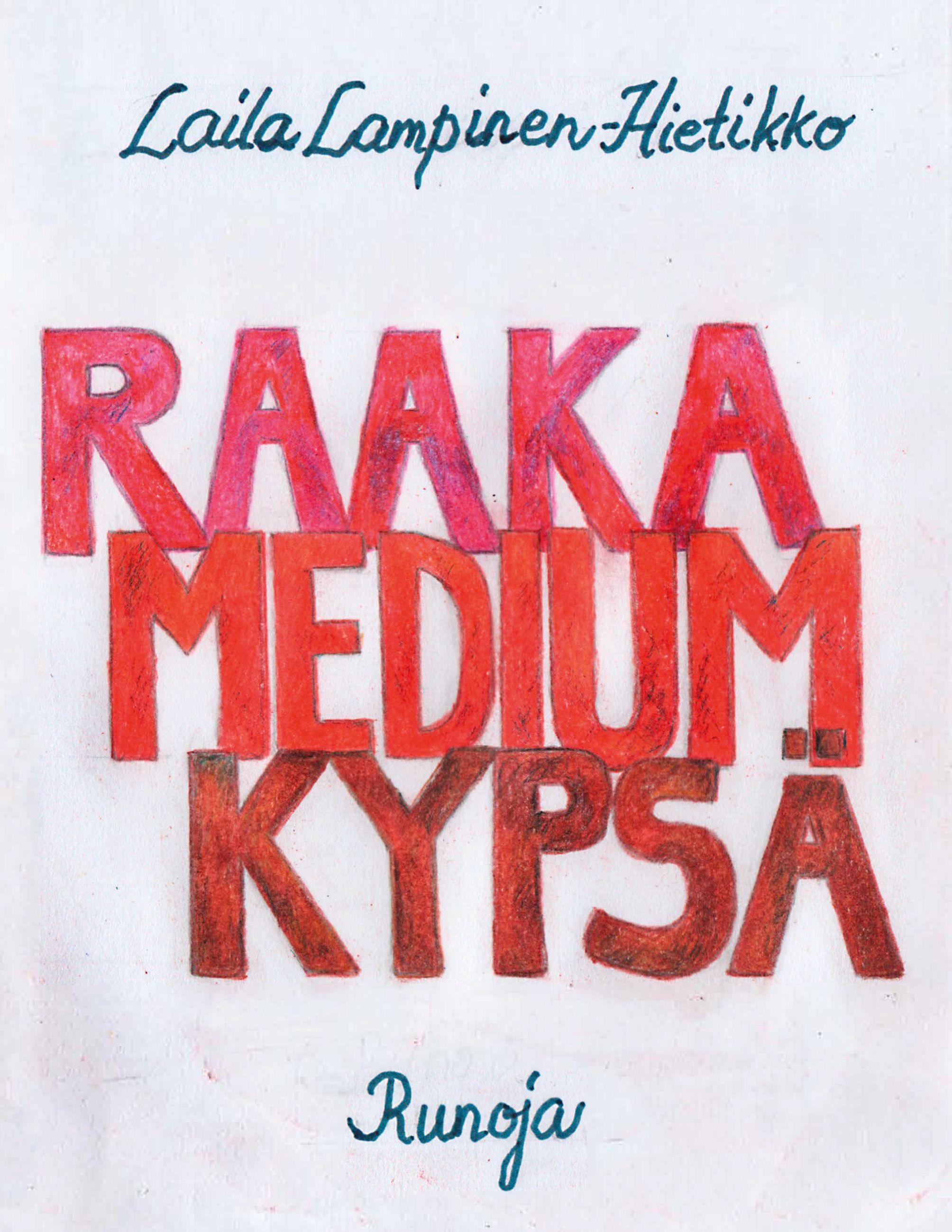 Laila Lampinen-Hietikko : Raaka,Medium,Kypsä