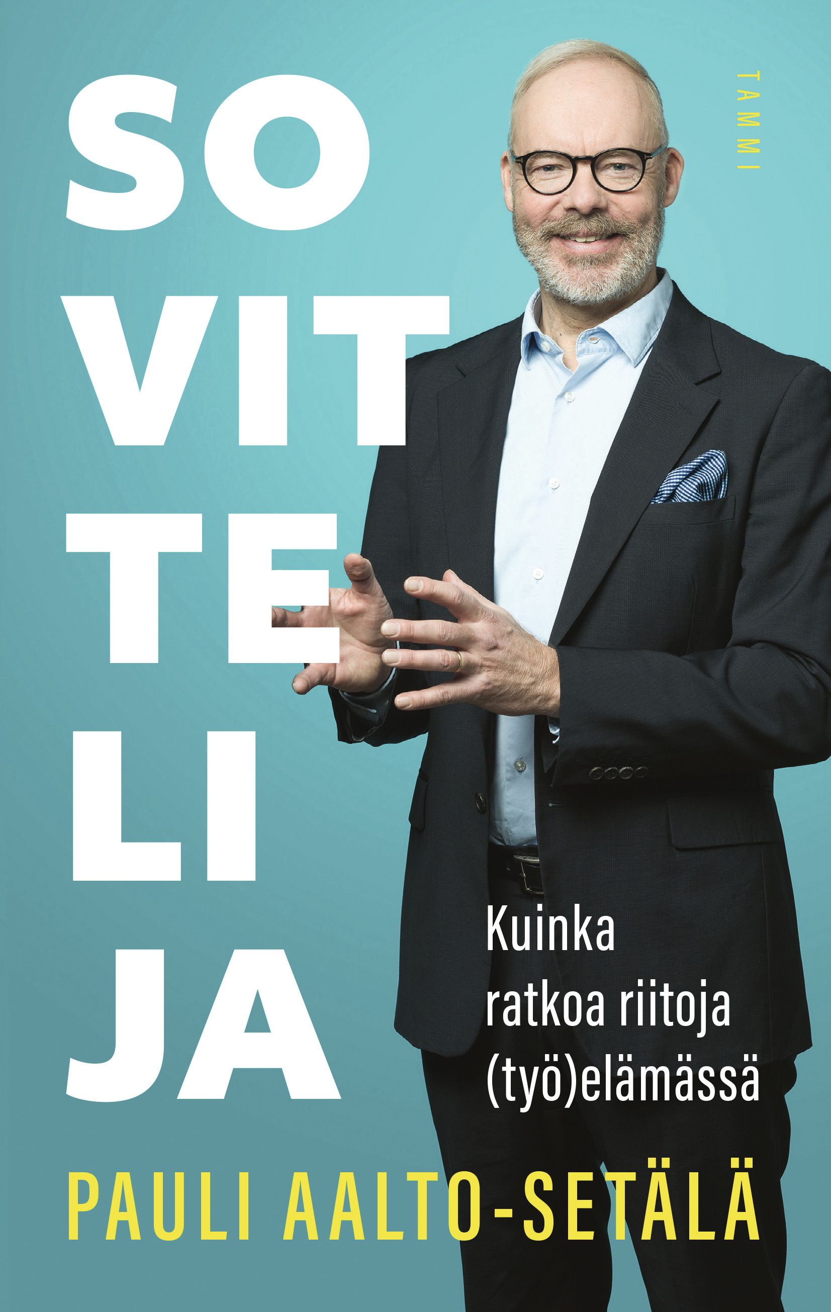 Kirjailijan Pauli Aalto-Setälä uusi kirja Sovittelija : kuinka ratkoa riitoja (työ)elämässä (UUSI)