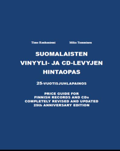 Timo Rauhaniemi & Mika Tamminen : Suomalaisten vinyyli- ja CD-levyjen hintaopas - Price Guide for Finnish Records and CDs