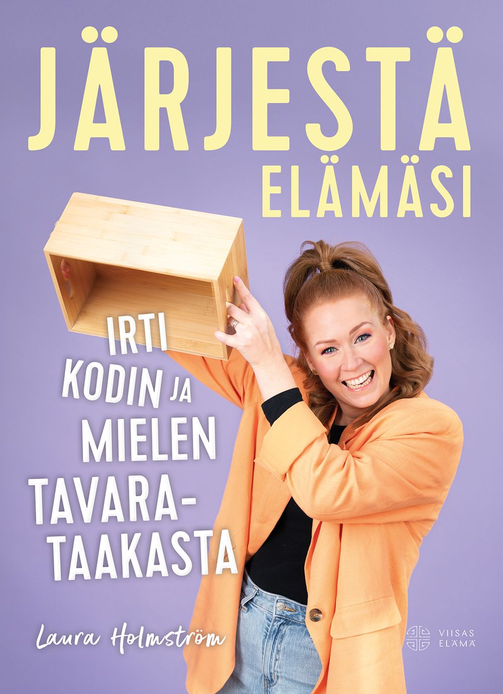 Laura Holmström : Järjestä elämäsi