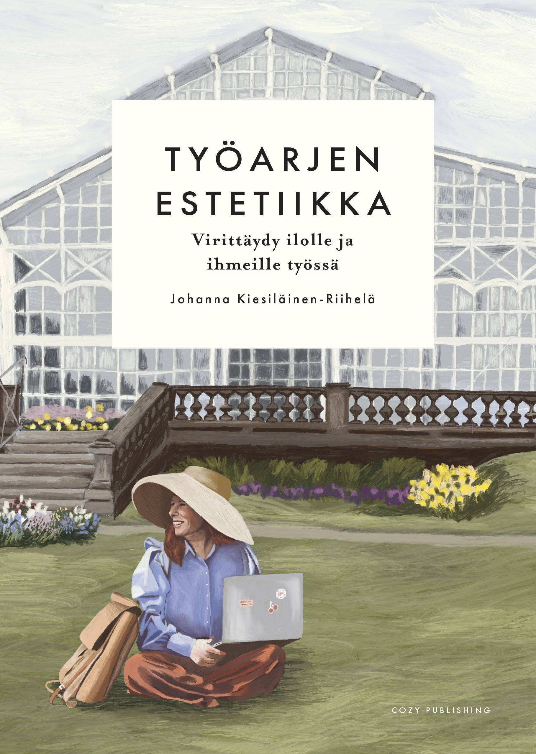 Johanna Kiesiläinen-Riihelä : Työarjen estetiikka – virittäydy ilolle ja ihmeille työssä