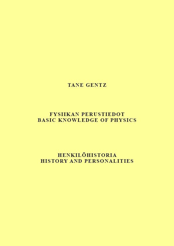 Tane Gentz : Fysiikan perustiedot. Henkilöhistoria - Basic knowledge of physics. History and personalities