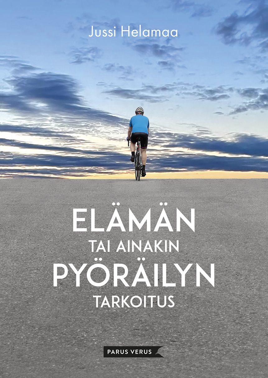 Jussi Helamaa : Elämän tai ainakin pyöräilyn tarkoitus