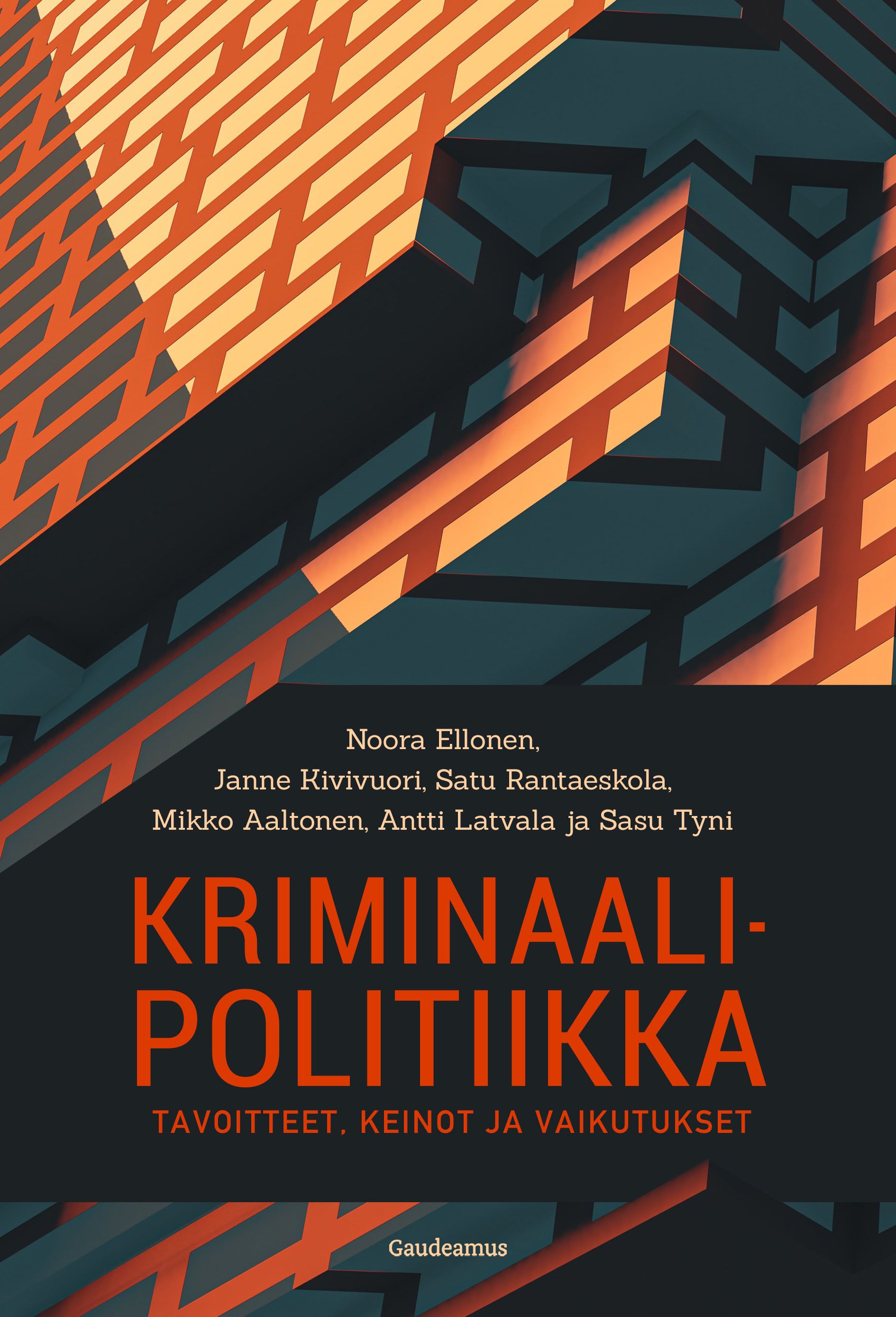 Noora Ellonen & Janne Kivivuori & Satu Rantaeskola & Mikko Aaltonen & Antti Latvala & Sasu Tyni : Kriminaalipolitiikka