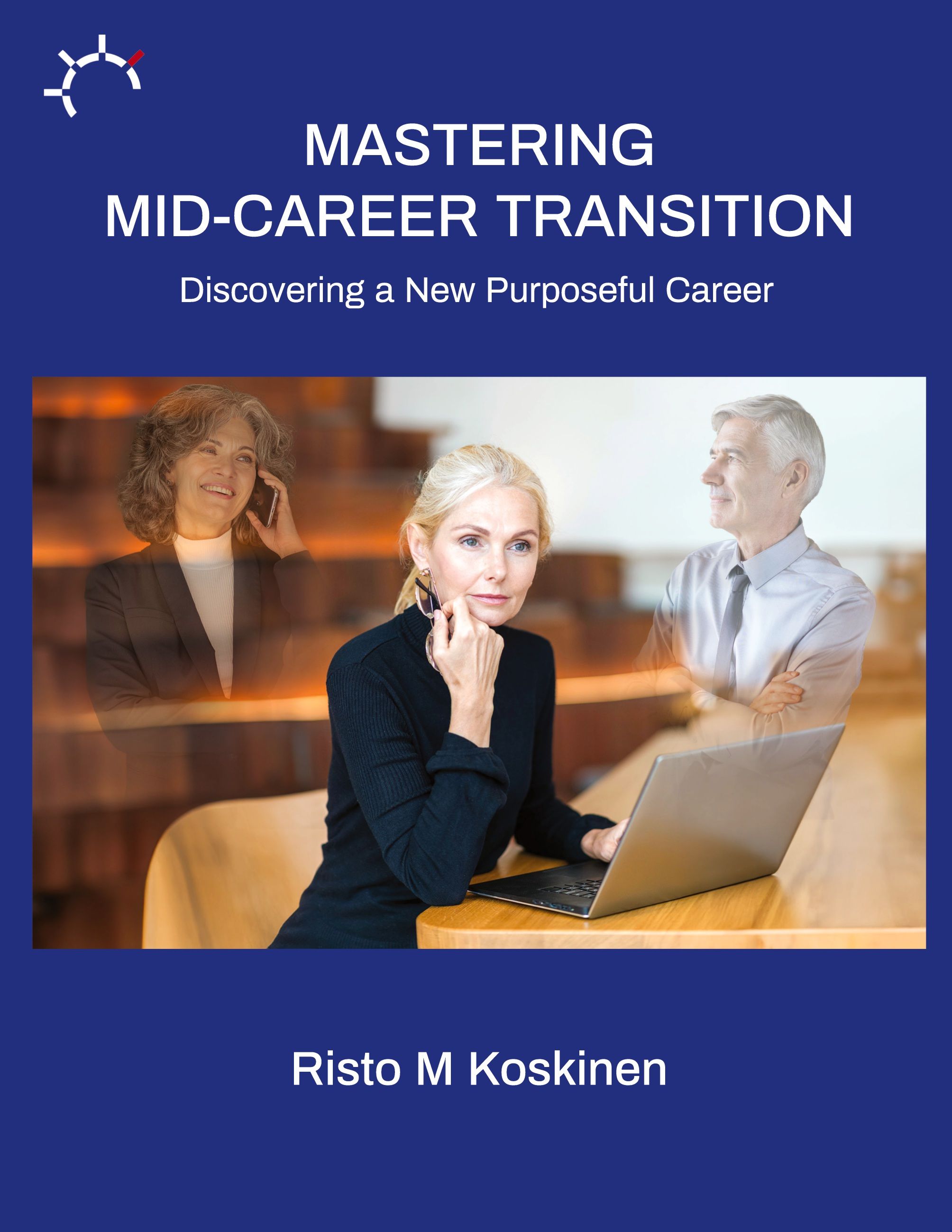 Risto M Koskinen : Mastering mid-career transition