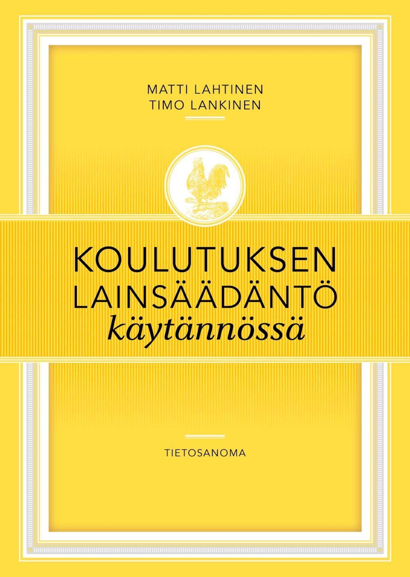 Matti Lahtinen & Timo Lankinen : Koulutuksen lainsäädäntö käytännössä