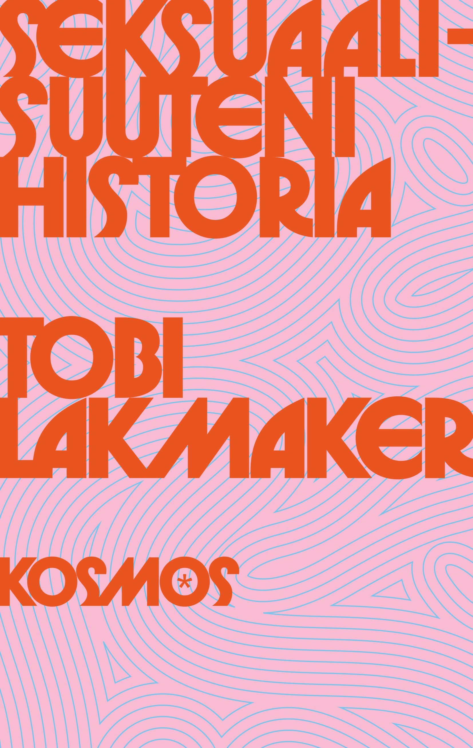 Tobi Lakmaker : Seksuaalisuuteni historia
