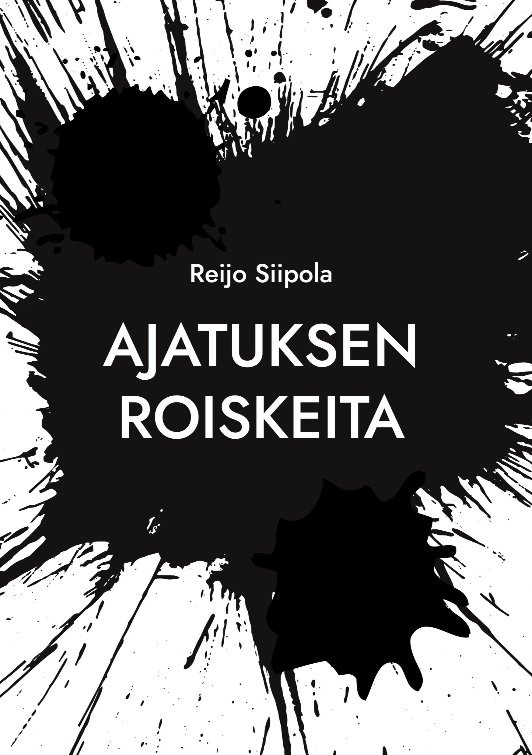 Reijo Siipola : Ajatuksen roiskeita