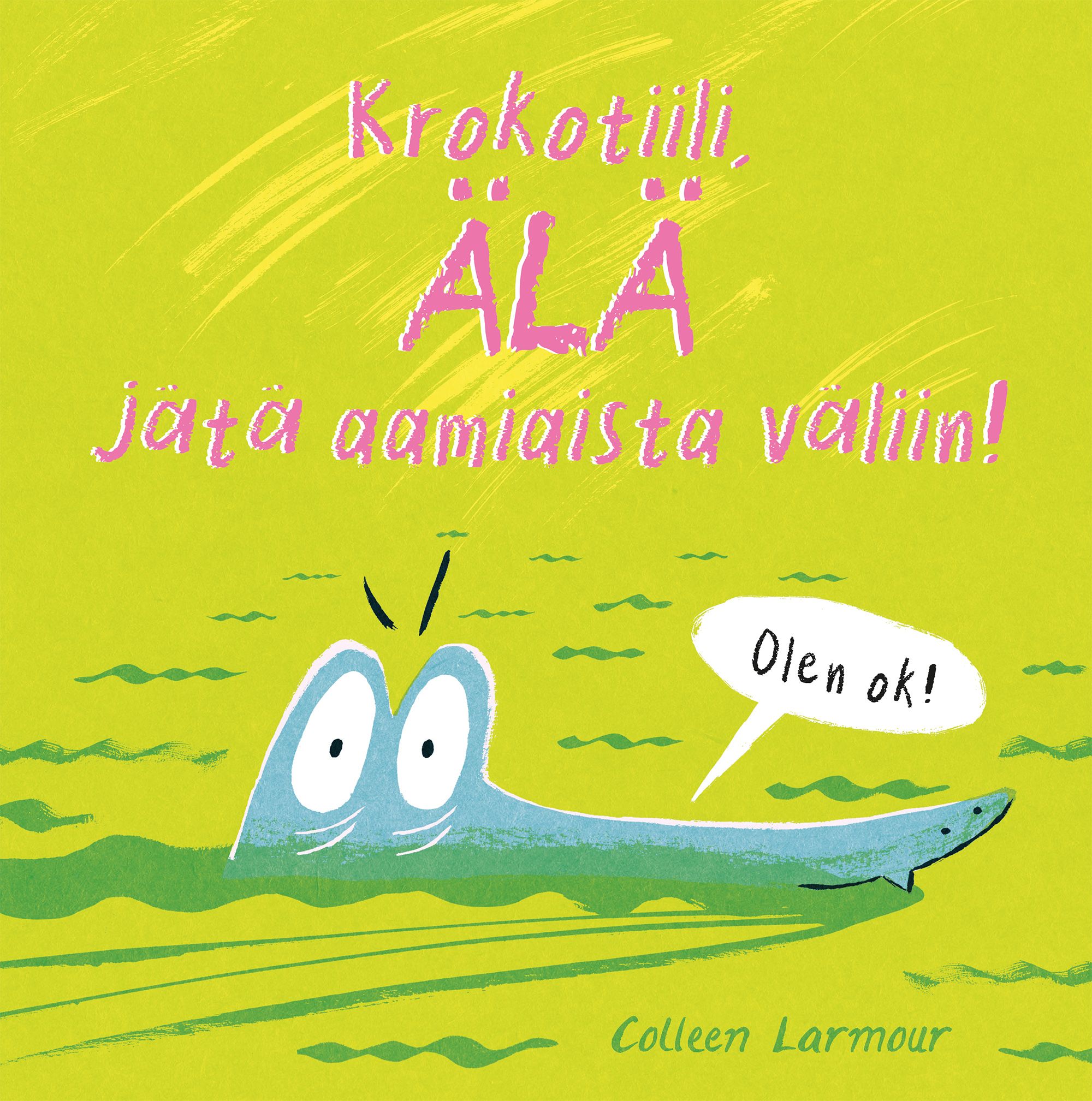 Colleen Larmour : Krokotiili, älä jätä aamiaista väliin!