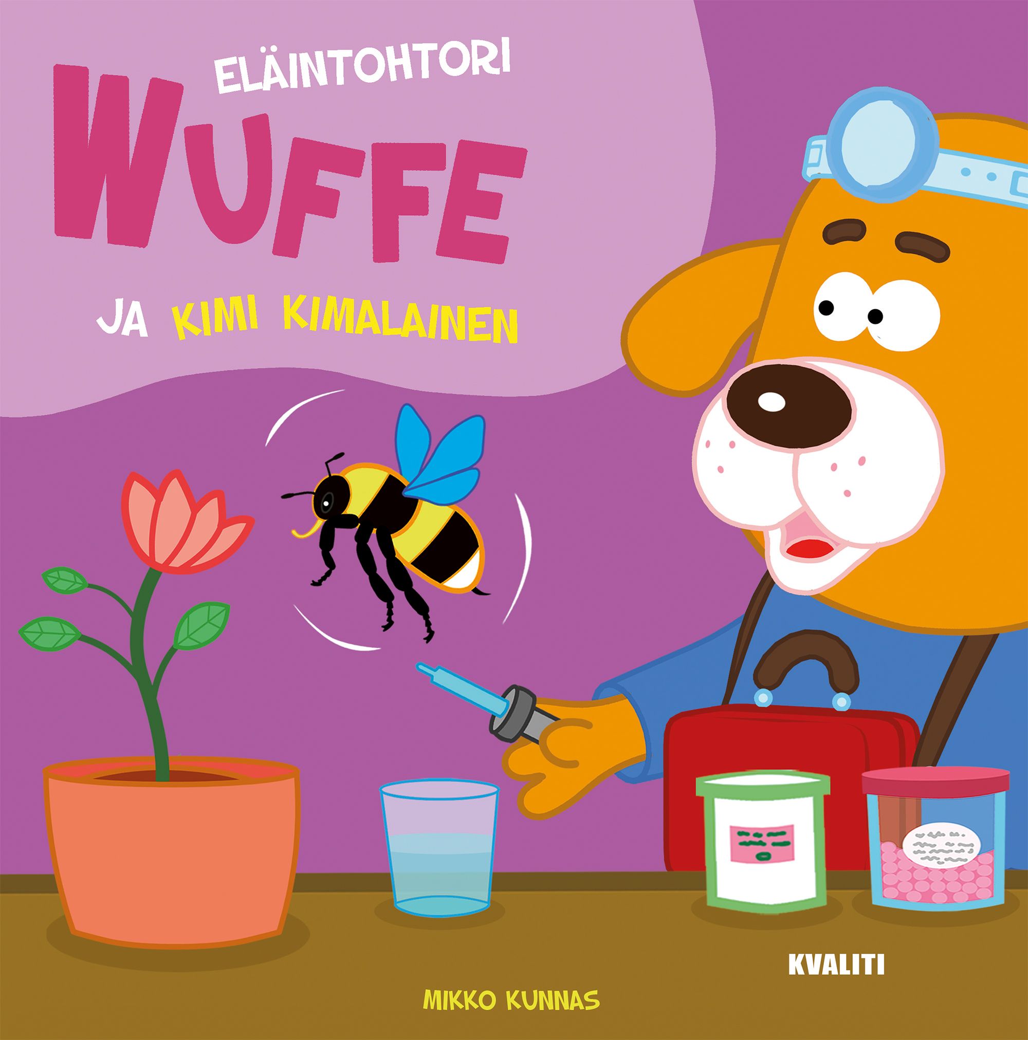 Mikko Kunnas : Eläintohtori Wuffe ja Kimi Kimalainen