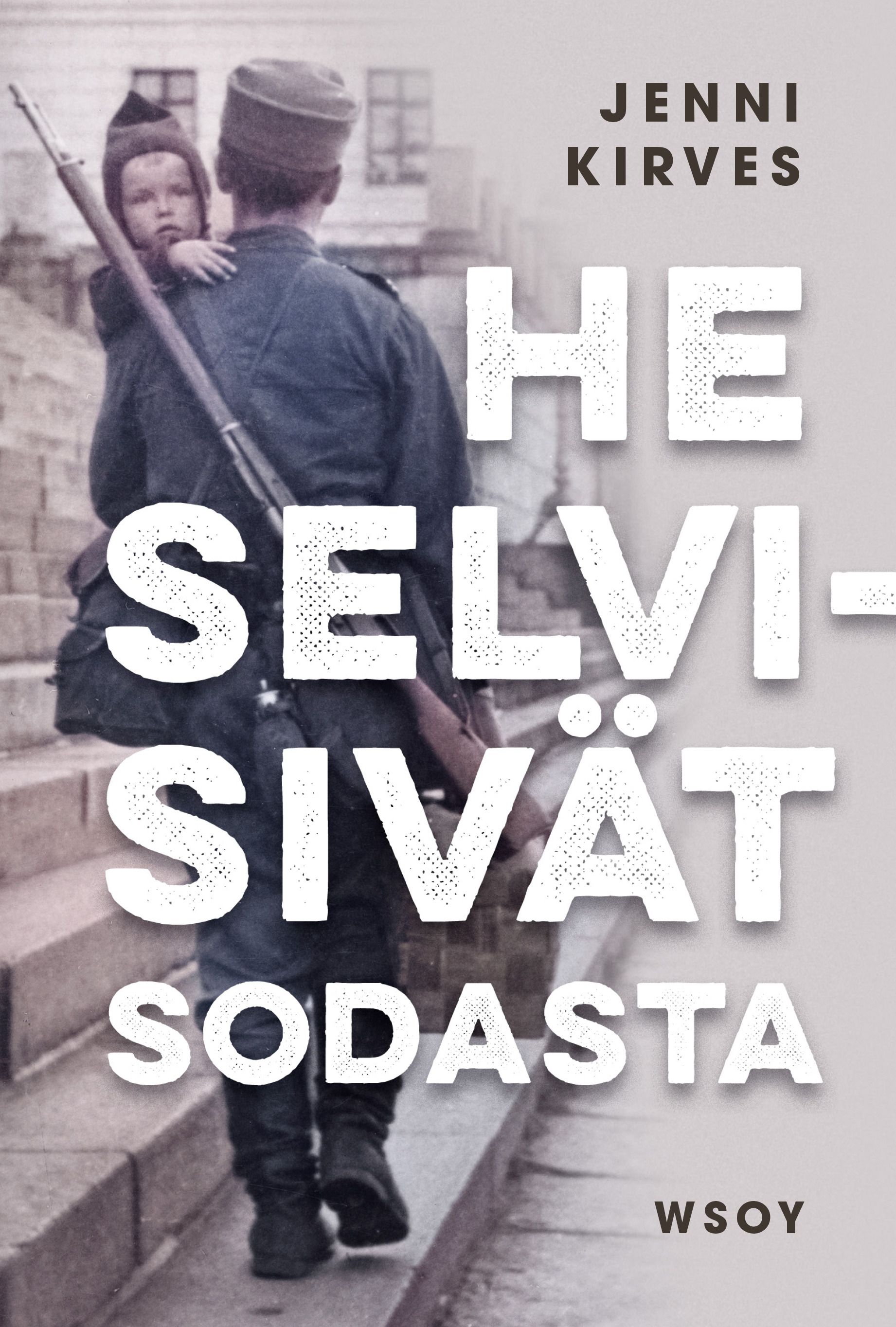 Jenni Kirves : He selvisivät sodasta