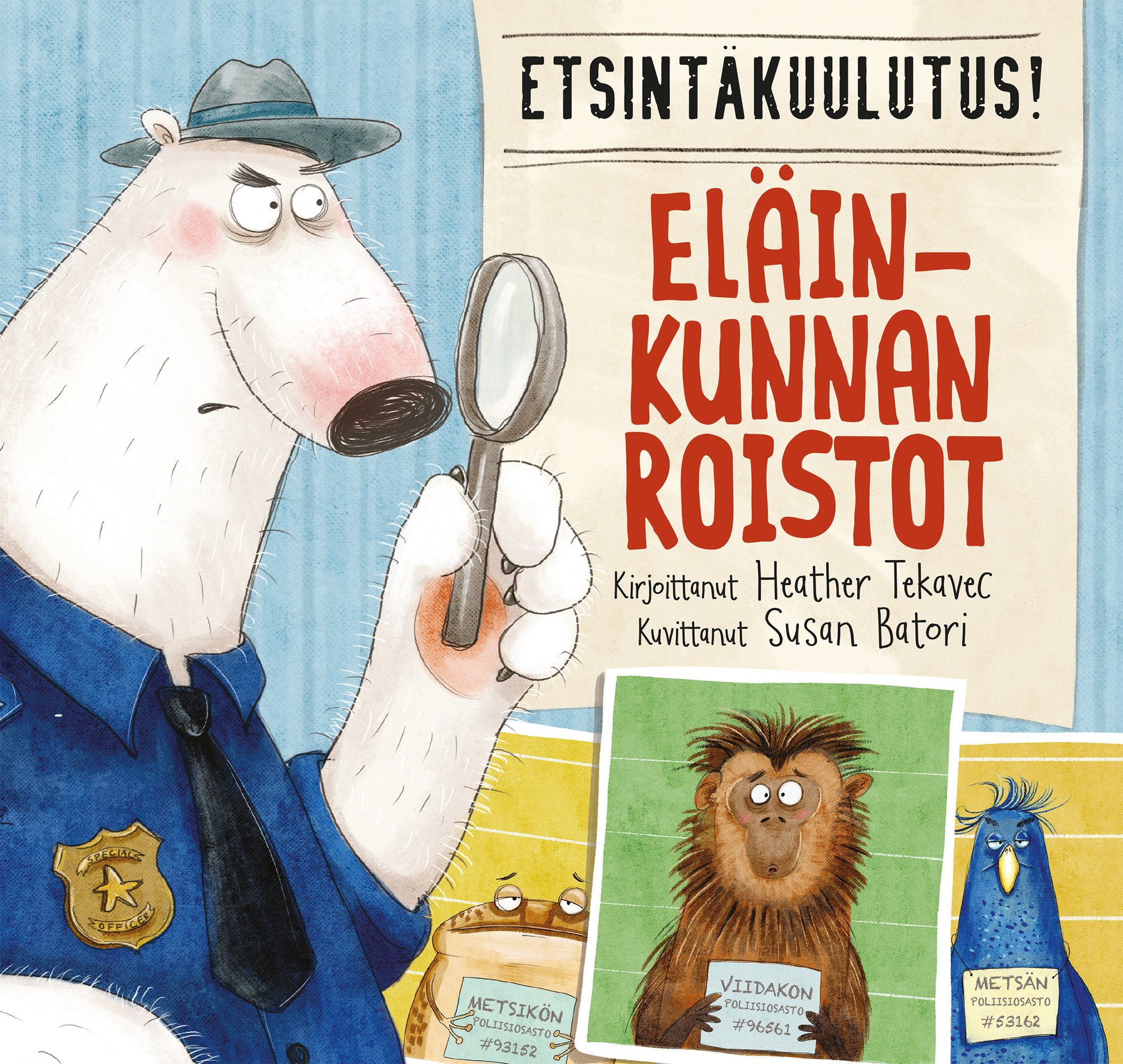 Heather Tekavec : Etsintäkuulutus! Eläinkunnan roistot