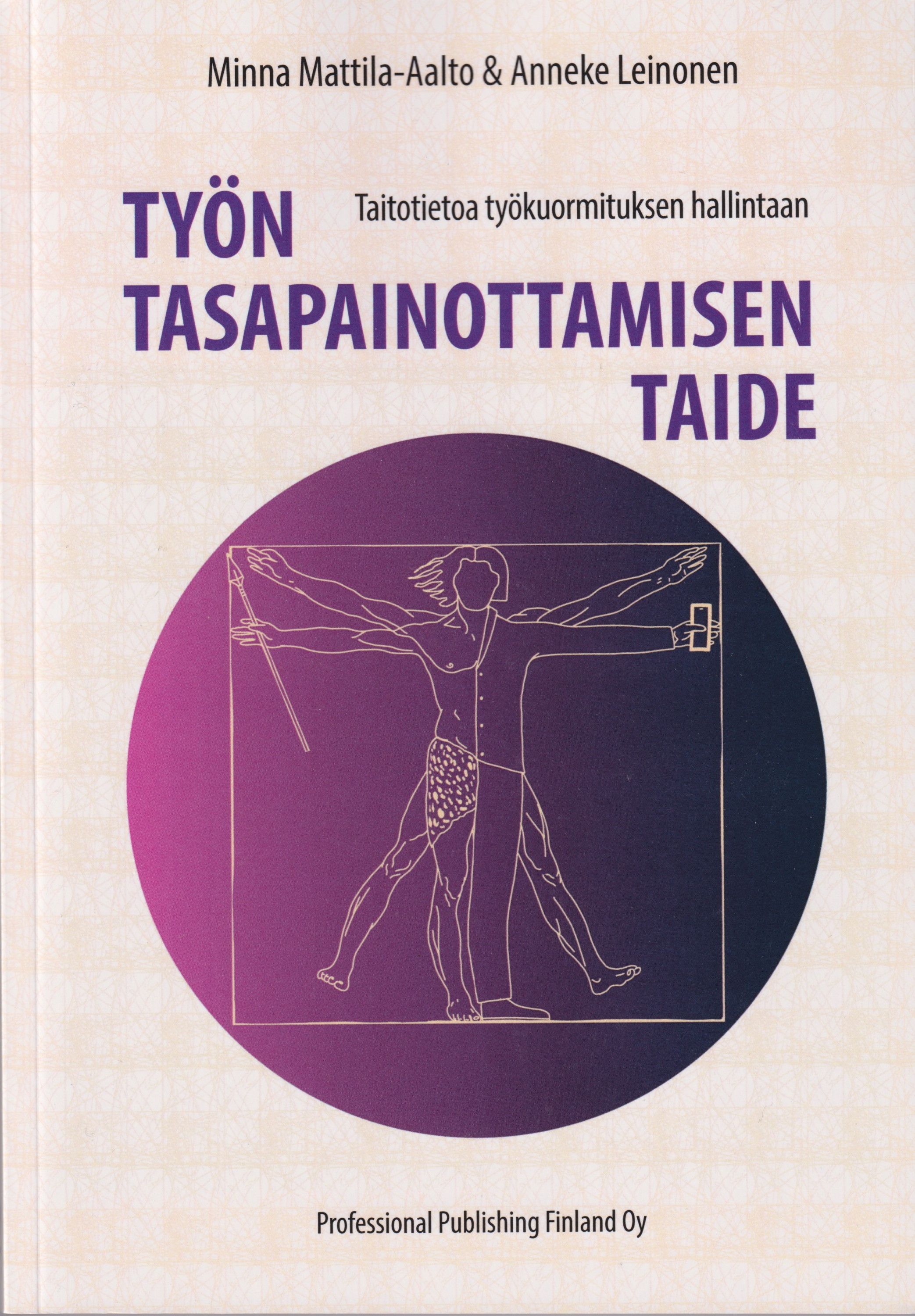 Minna Mattila-Aalto & Anneke Leinonen : Työn tasapainottamisen taide