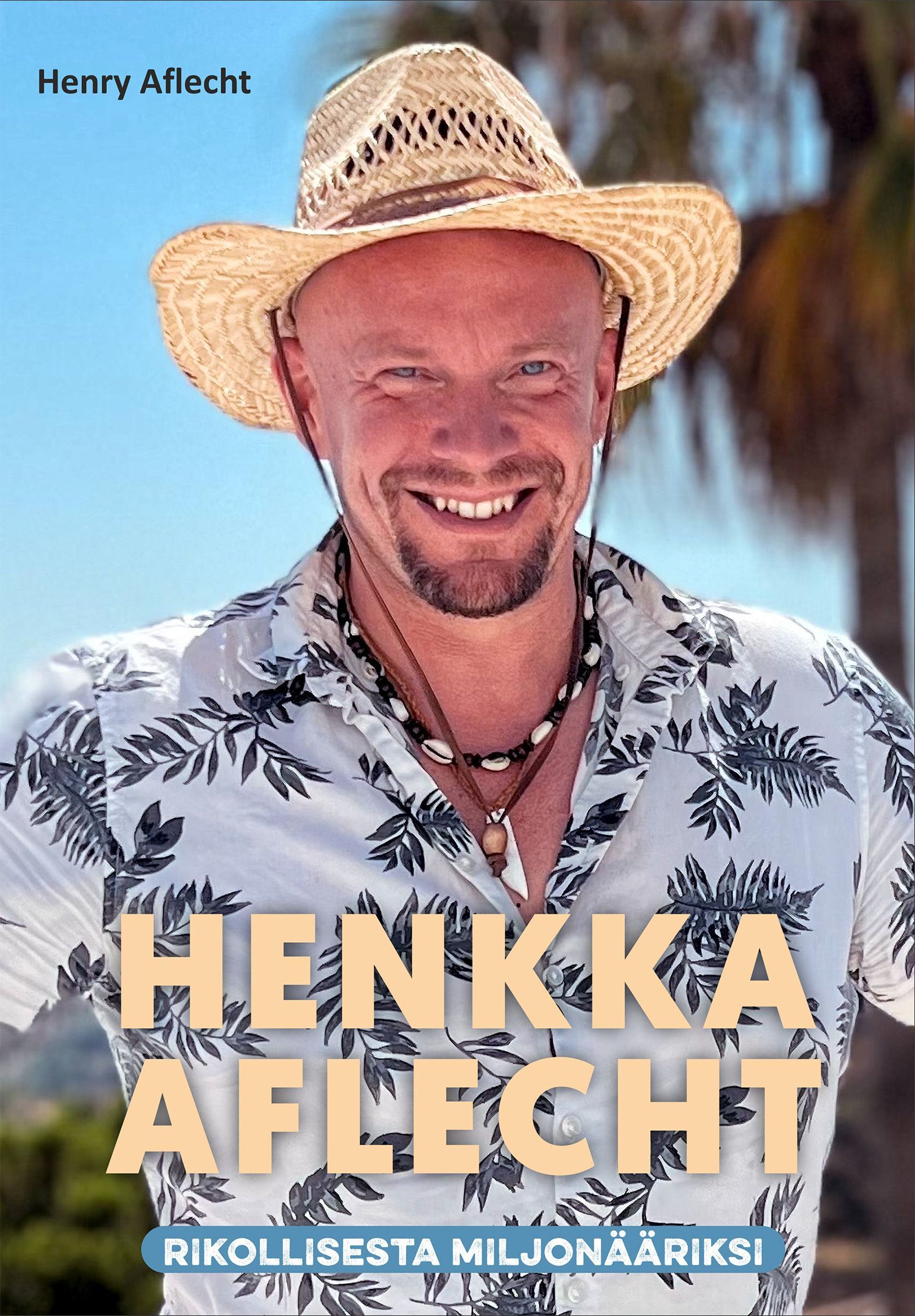 Henry Aflecht : Henkka Aflecht - Rikollisesta miljonääriksi