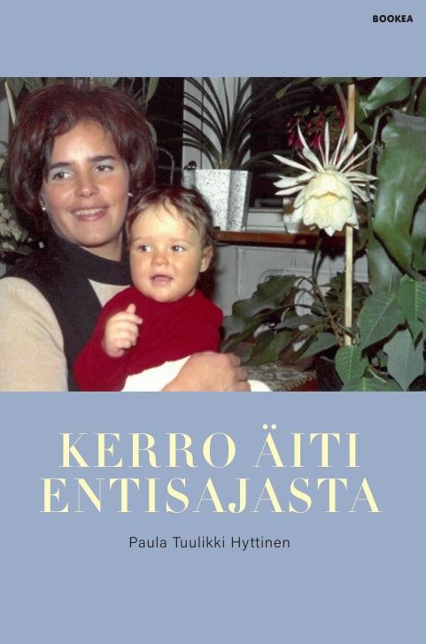 Paula Tuulikki Hyttinen : Kerro äiti entisajasta