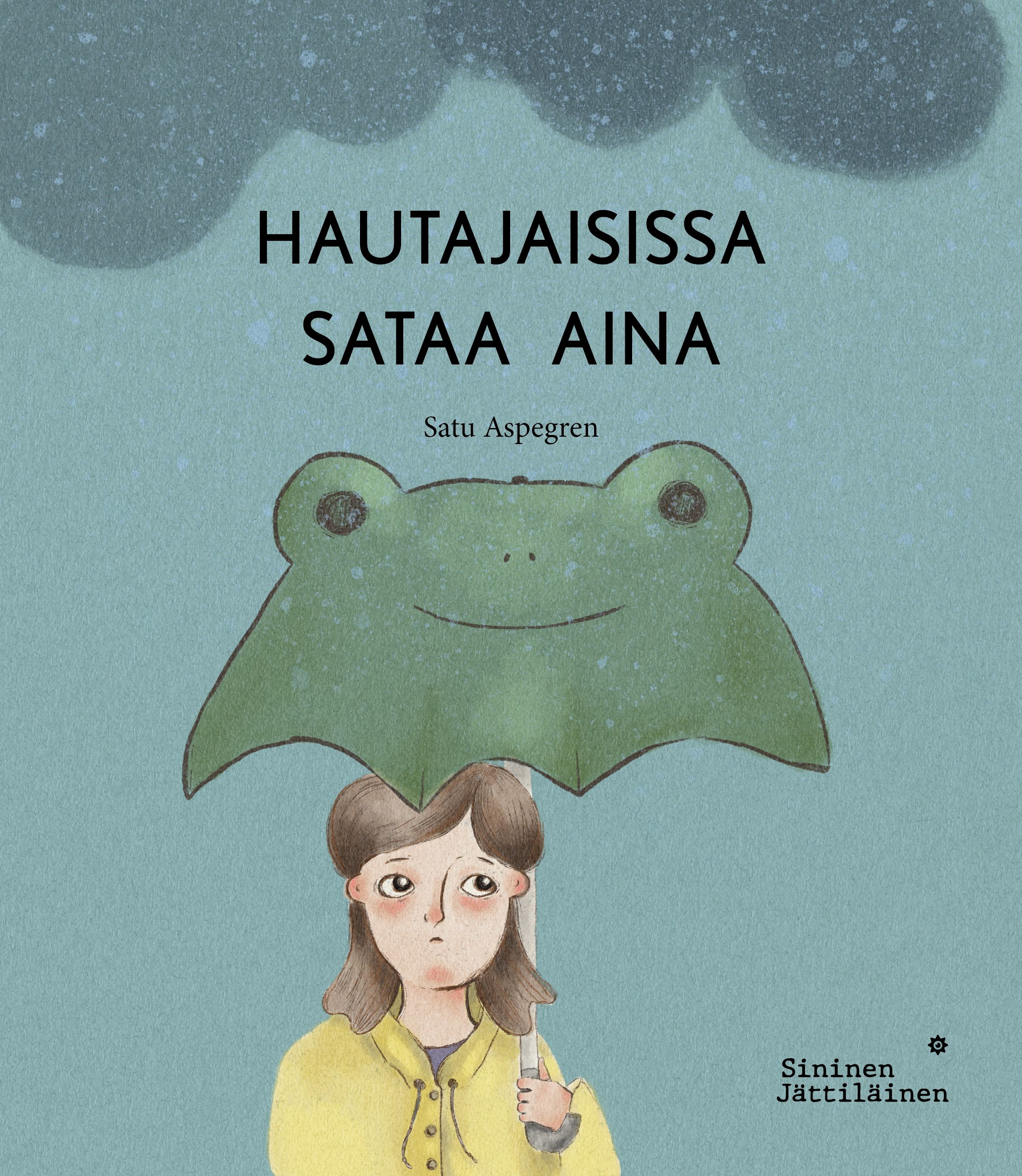 Satu Aspegren : Hautajaisissa sataa aina