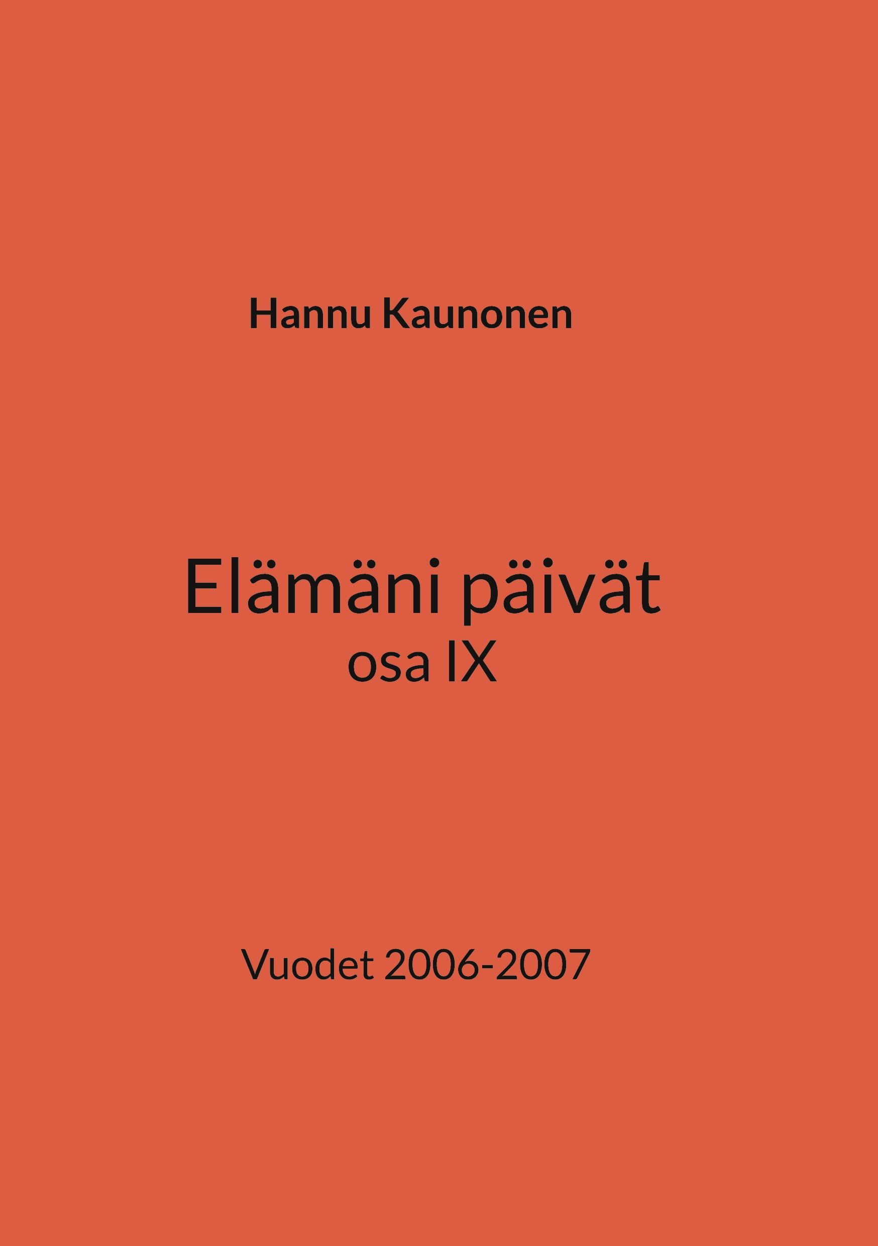 Hannu Kaunonen : Elämäni päivät osa IX