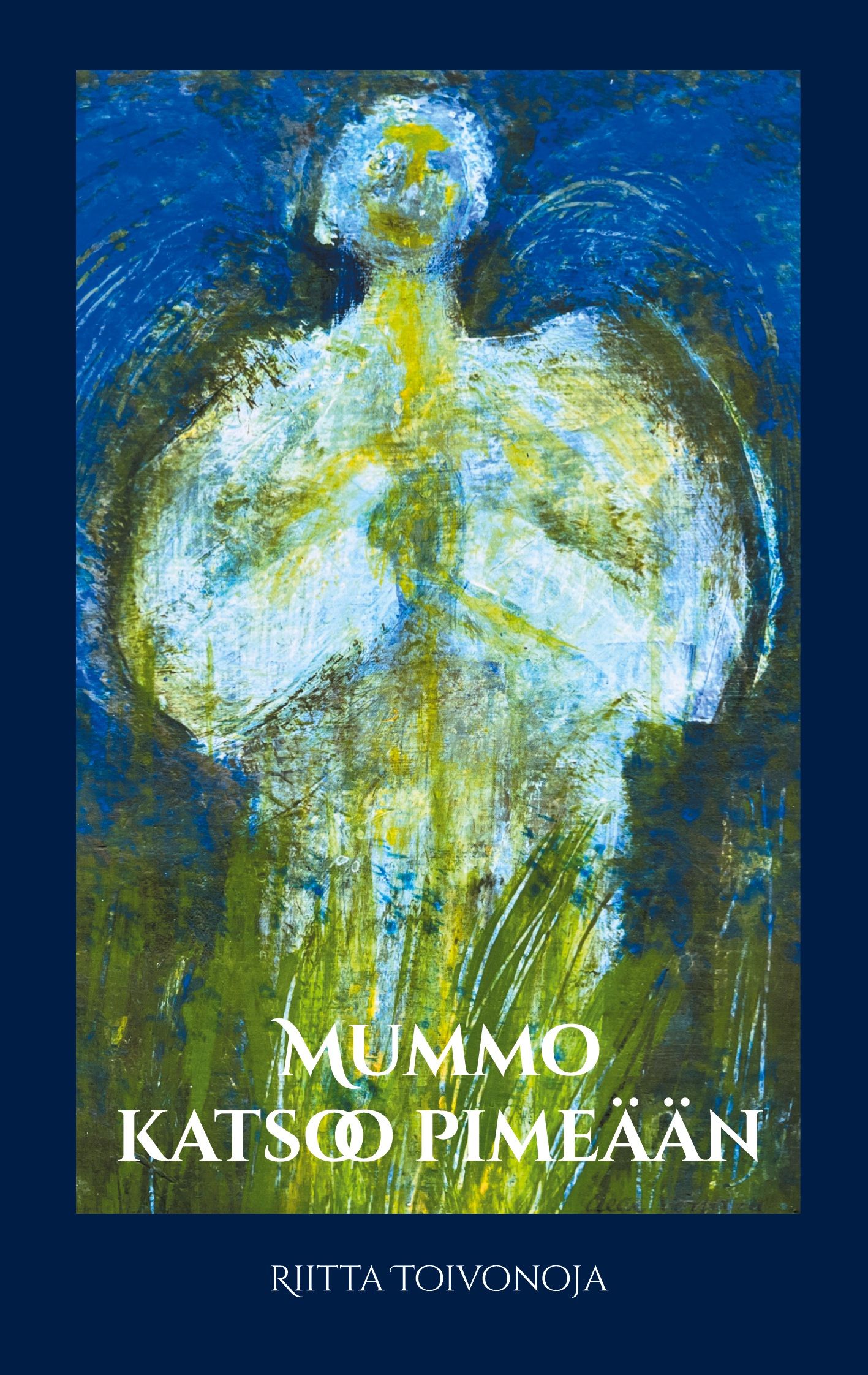 Riitta Toivonoja : Mummo katsoo pimeään