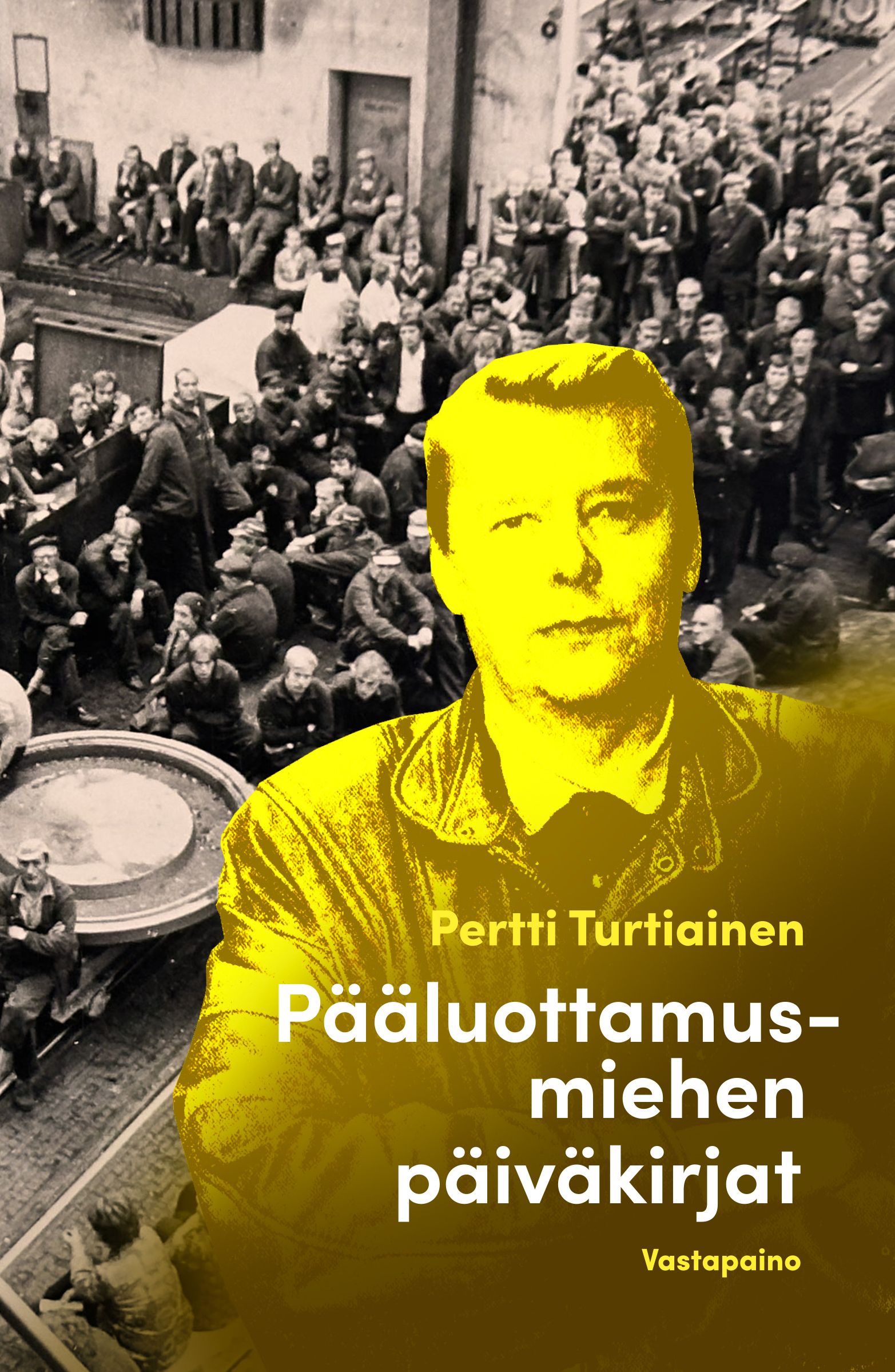 Pertti Turtiainen : Pääluottamusmiehen päiväkirjat