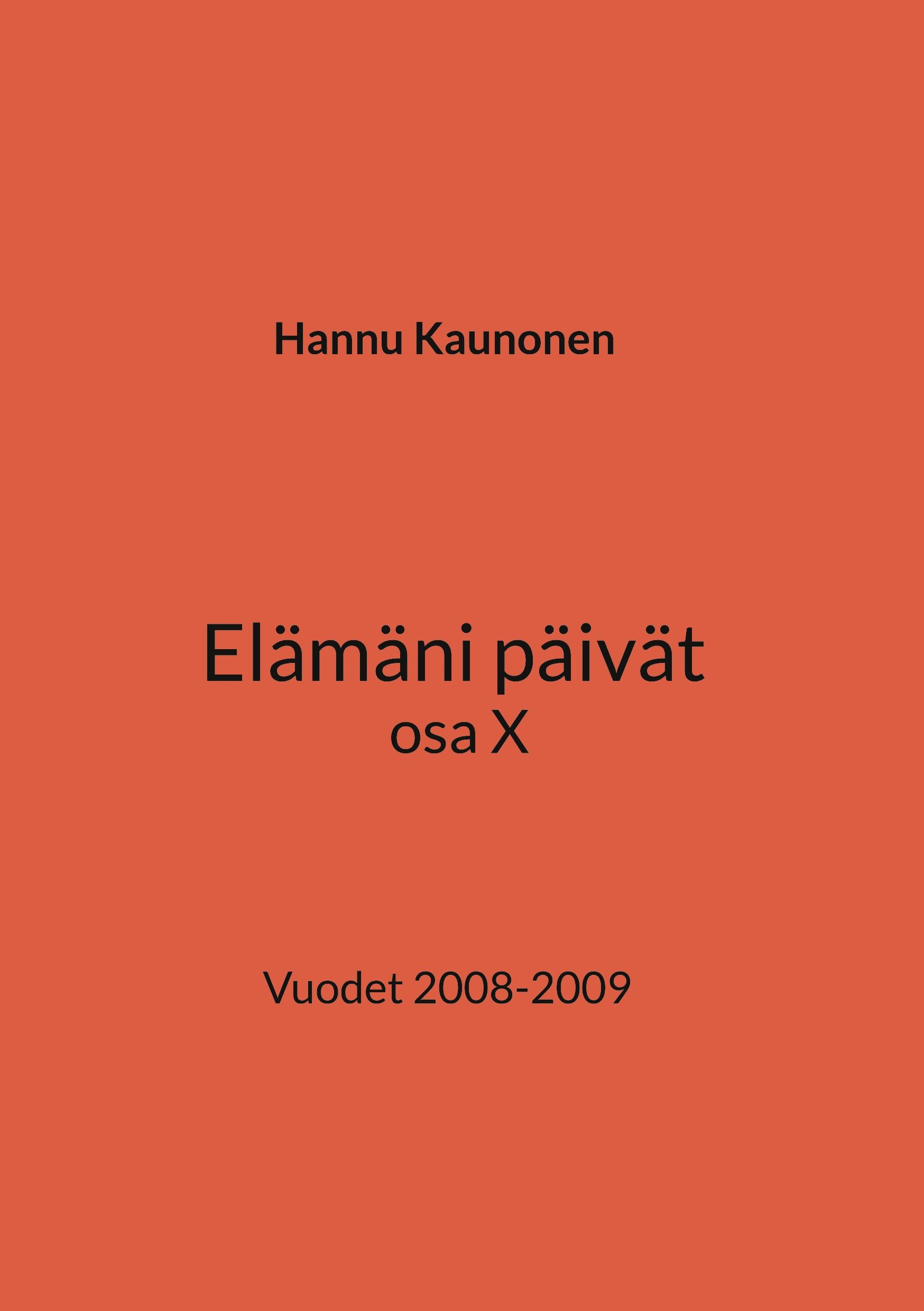 Hannu Kaunonen : Elämäni päivät osa X