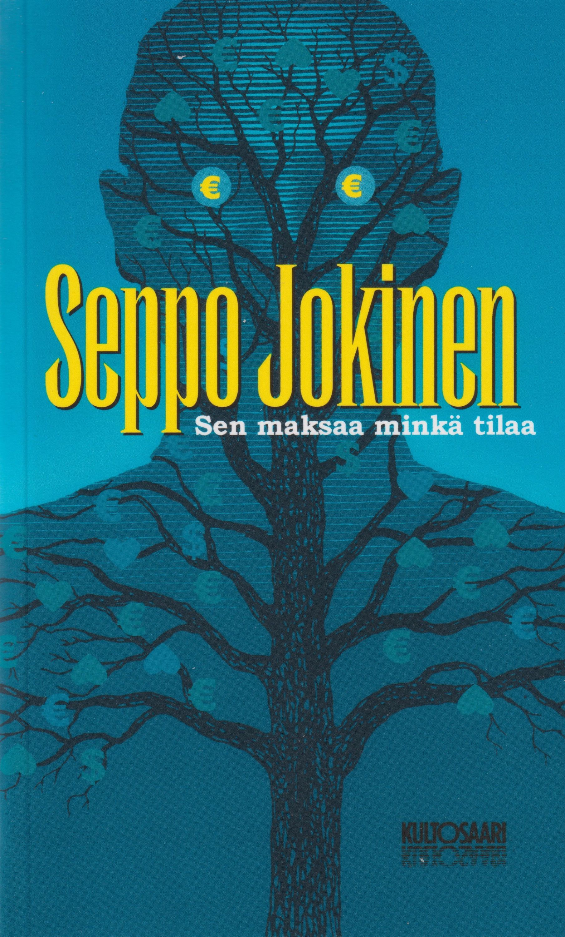 Jokinen Seppo : Sen maksaa minkä tilaa