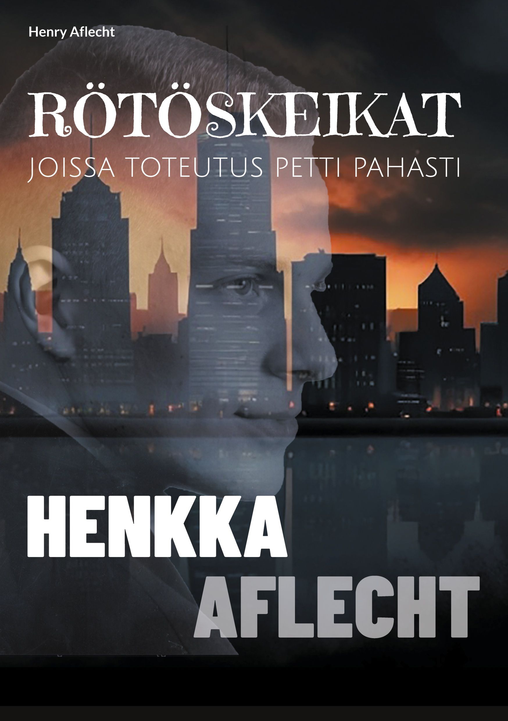 Henry Aflecht : Henkka Aflecht - Rötöskeikat