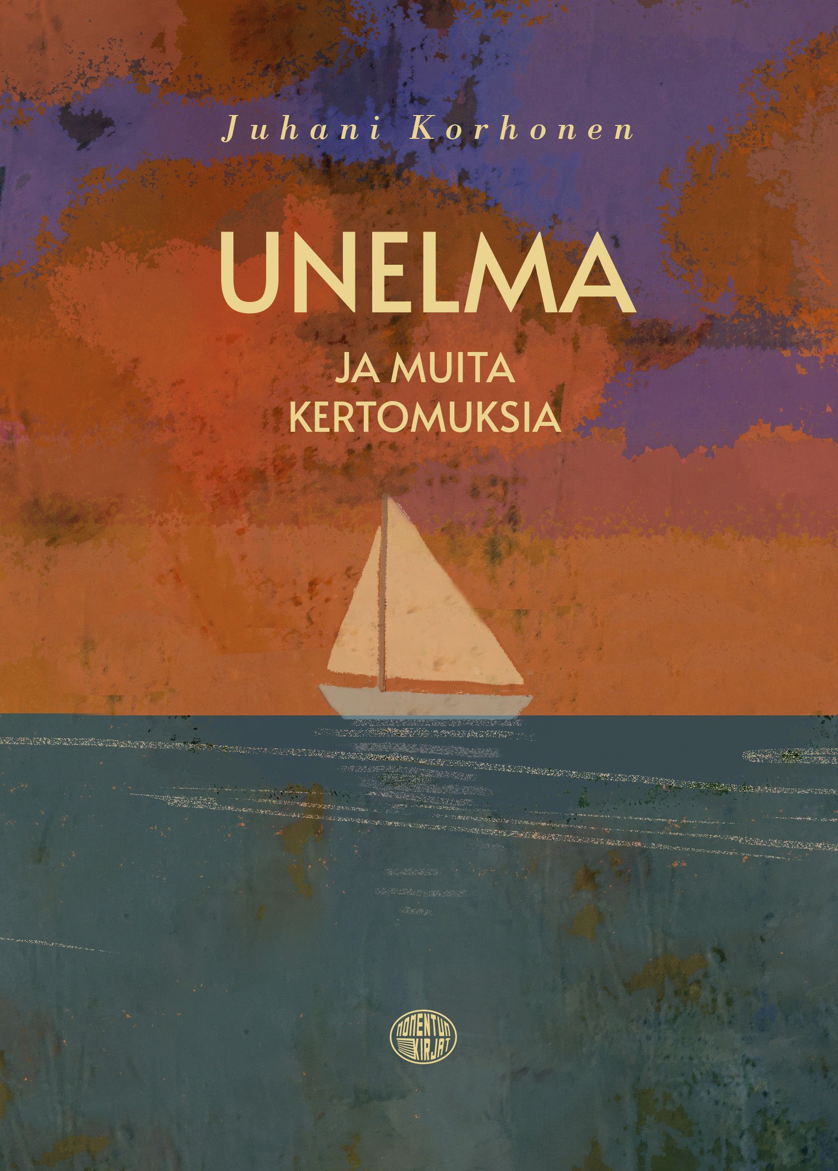 Juhani Korhonen : Unelma ja muita kertomuksia