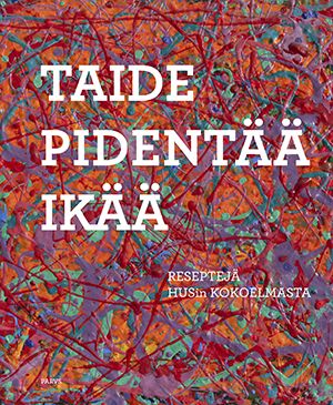 Kirsti Bergström & Seppo Seitsalo & Ilkka Taipale & Markku Valkonen : Taide pidentää ikää