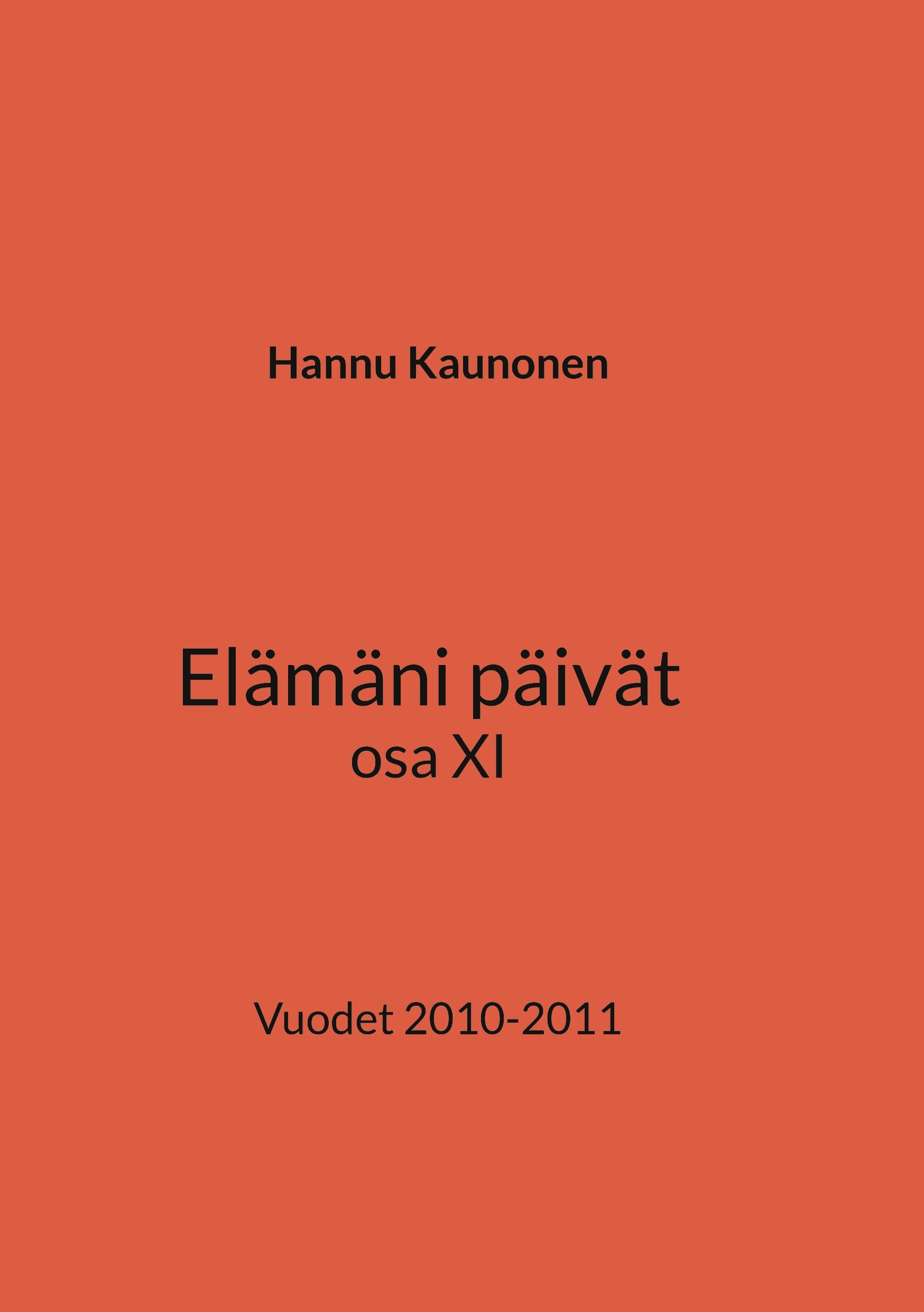 Hannu Kaunonen : Elämäni päivät osa XI