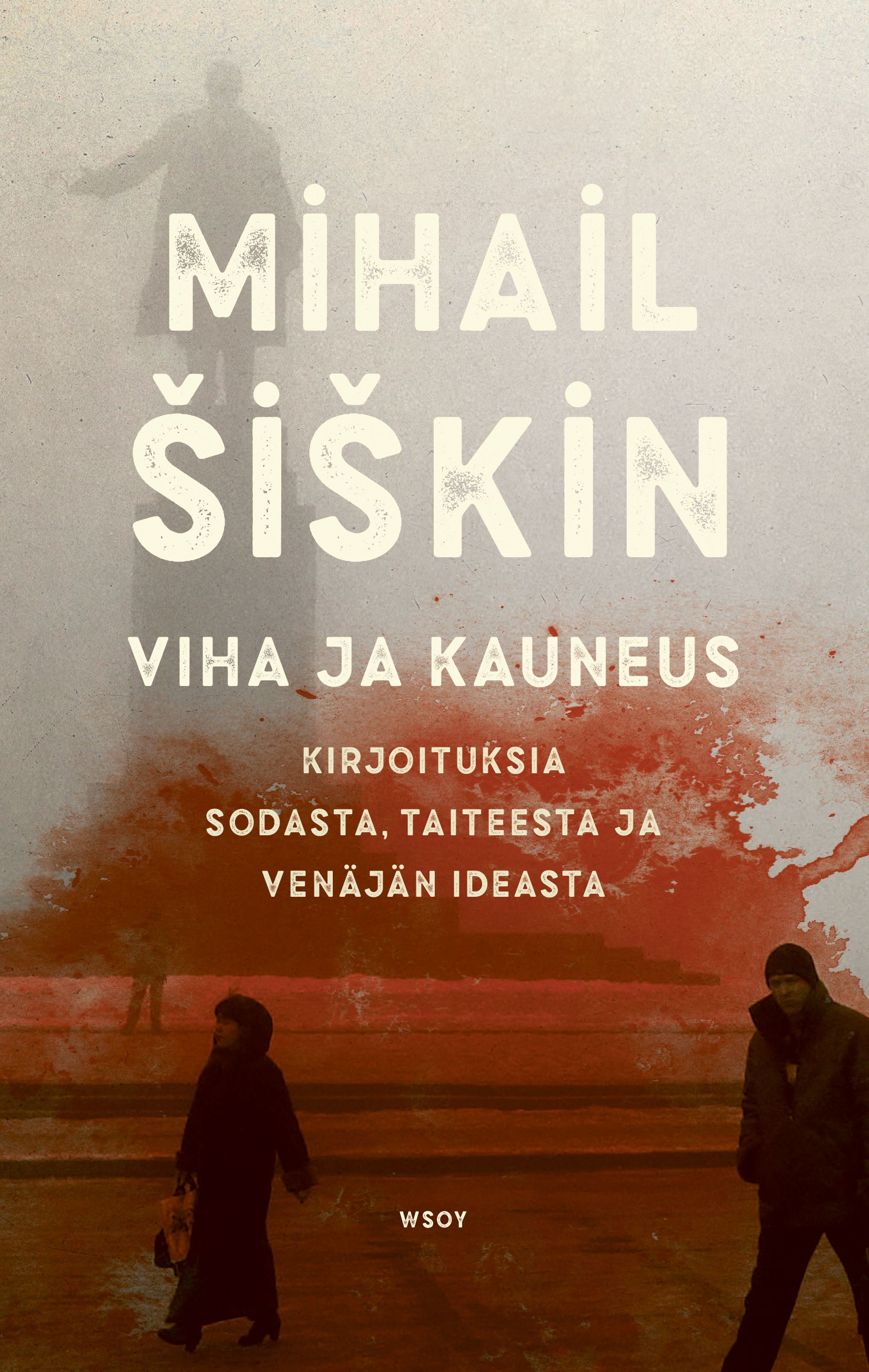 Mihail Šiškin : Viha ja kauneus