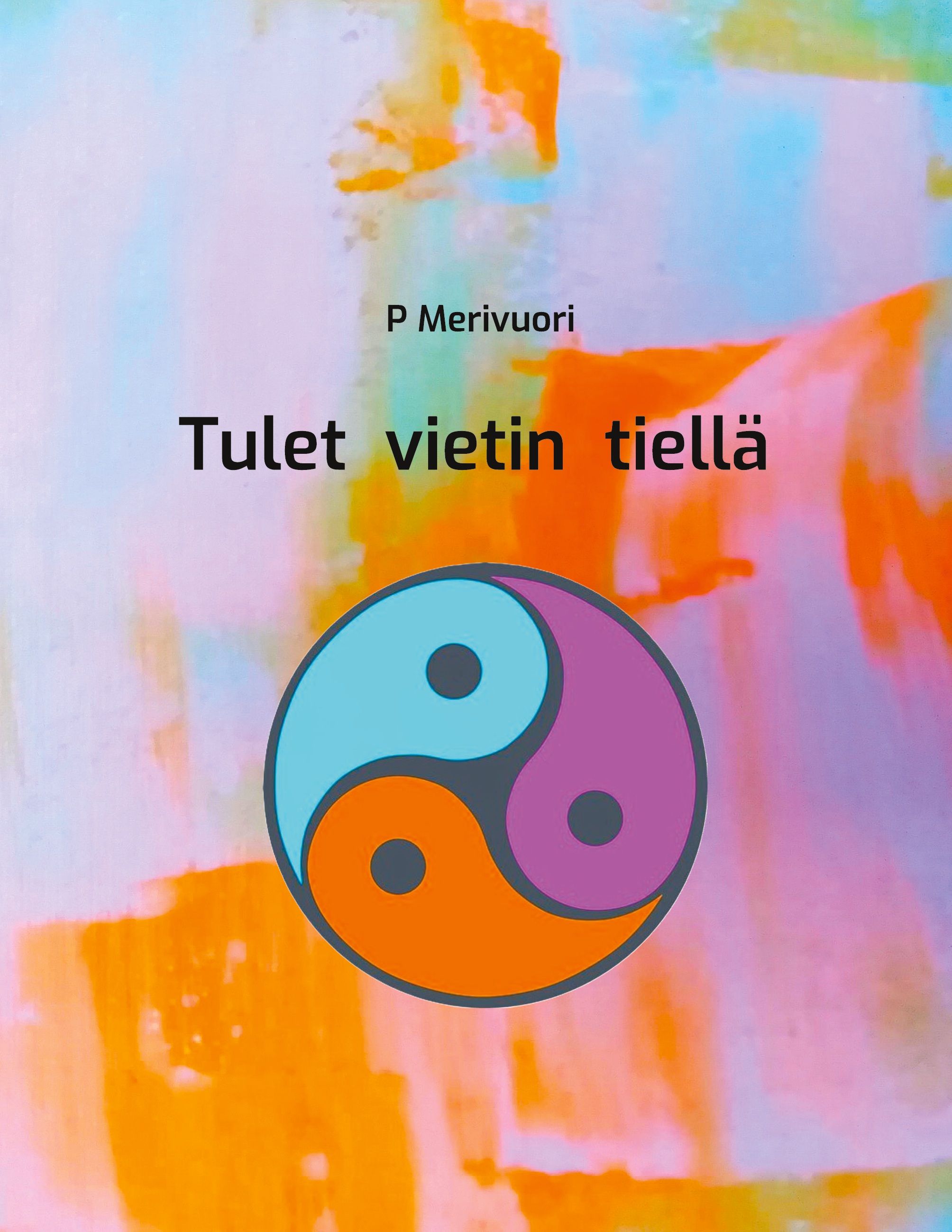 P Merivuori : Tulet vietin tiellä