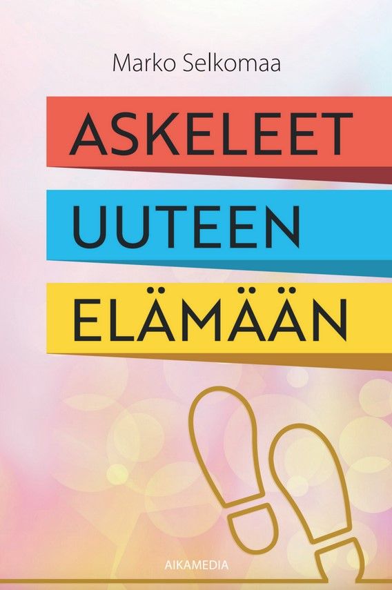 Kirjailijan Marko Selkomaa käytetty kirja Askeleet uuteen elämään